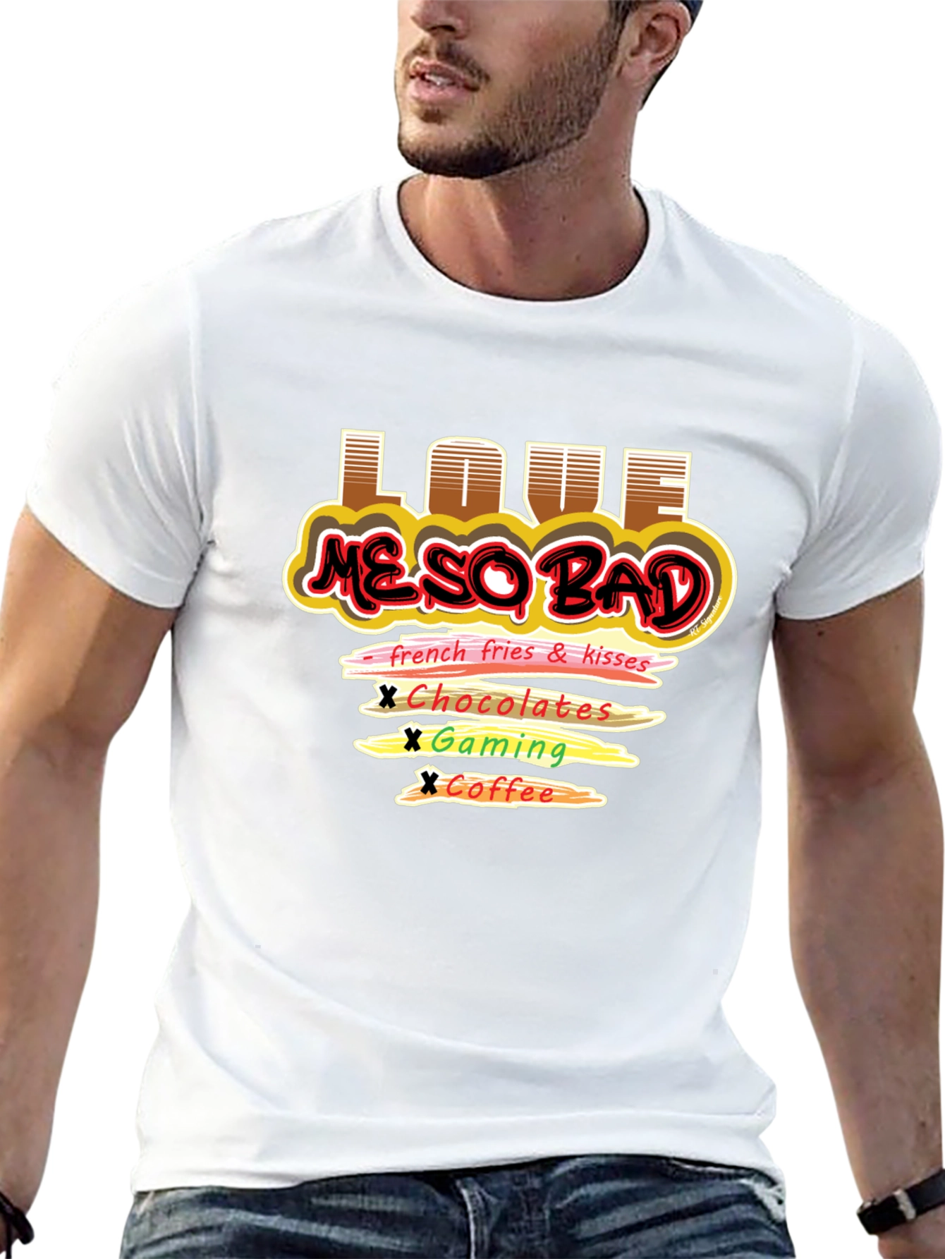 Love Me So Bad T-Shirt Funny Graphic Tee
