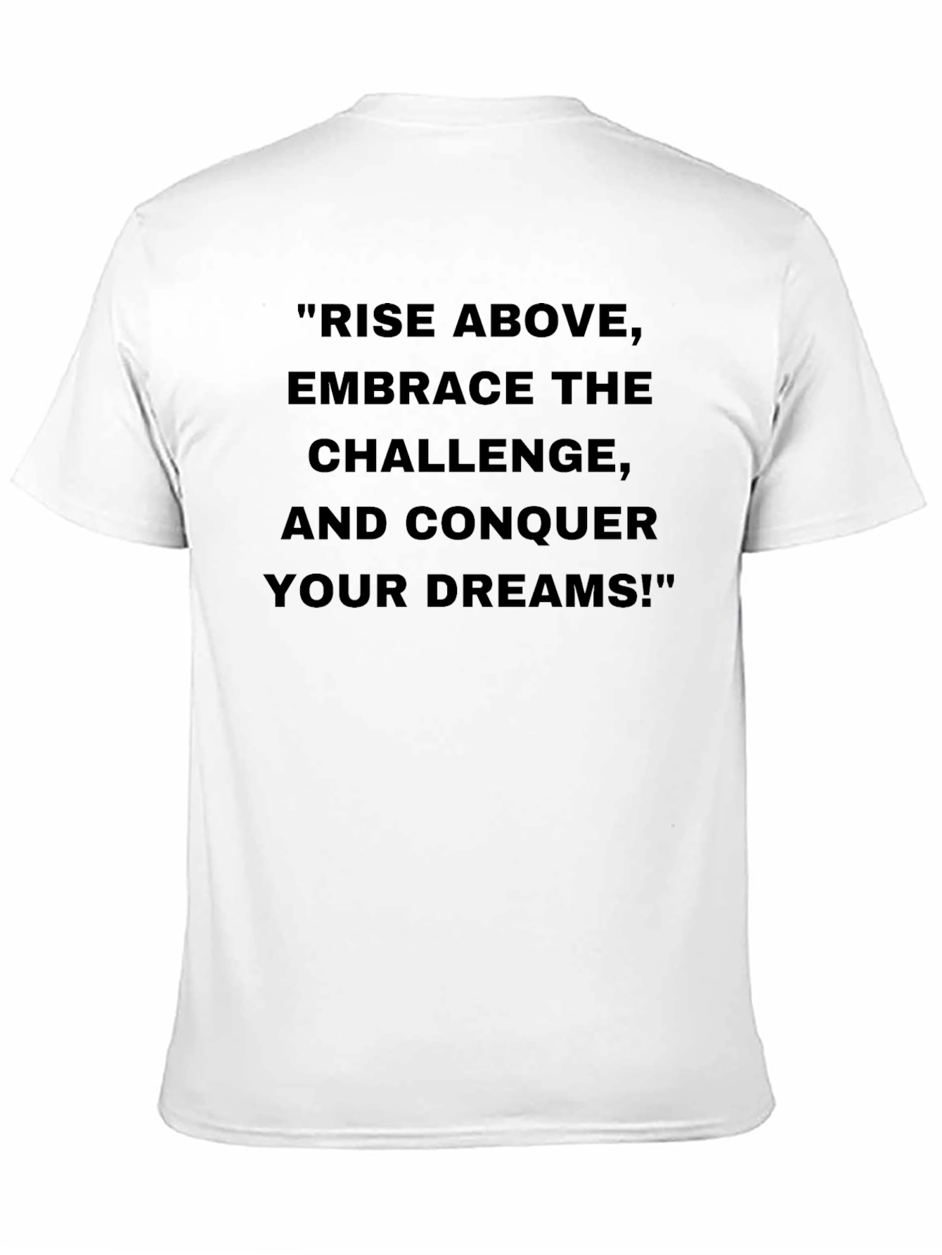 Motivational T-Shirt: Rise Above & Conquer