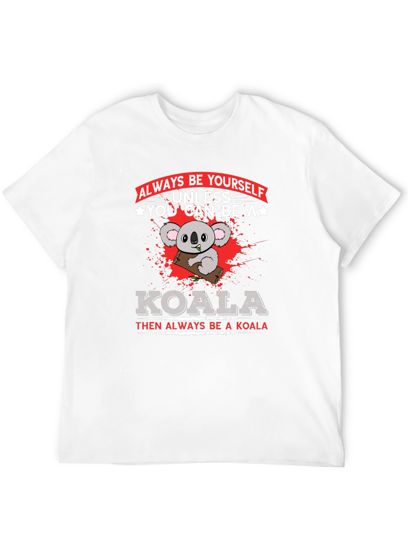 Koala Graphic T-Shirt - Always Be Yourself Slogan Tee