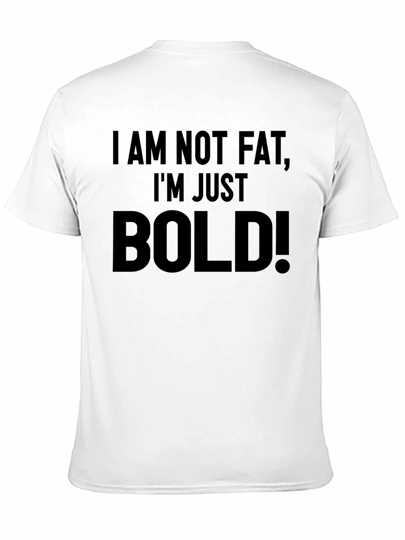 Funny Im Not Fat Im Just Bold! Graphic T-Shirt