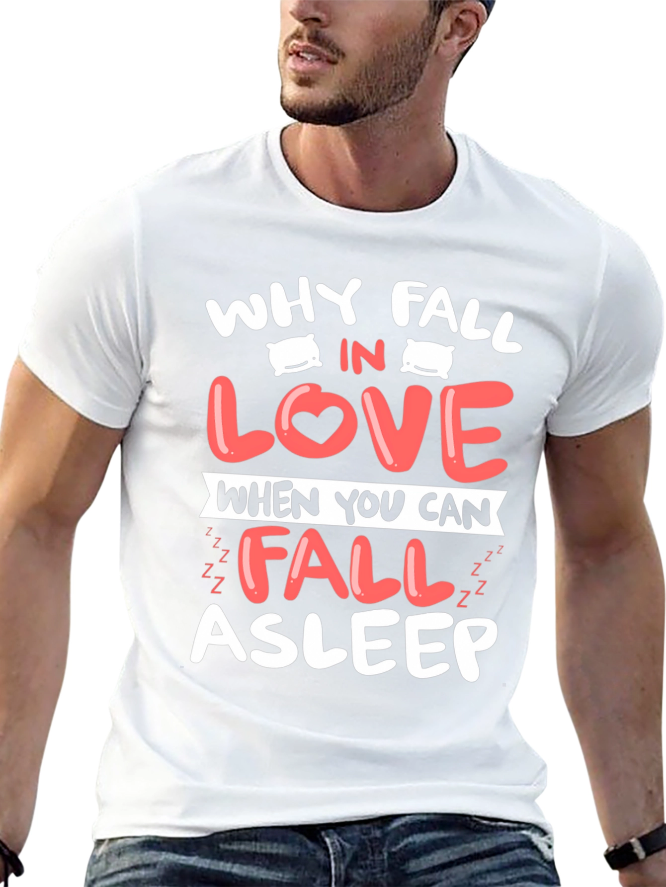 Why Fall In Love T-Shirt Funny Asleep Tee