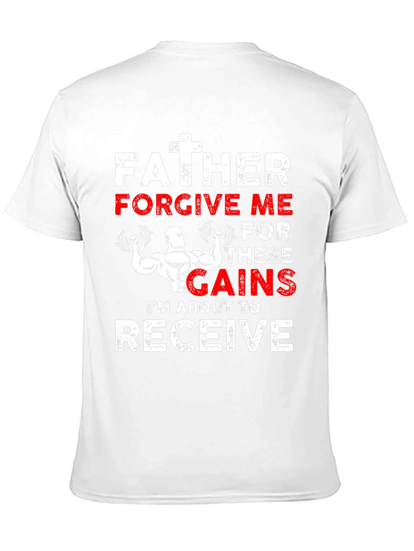 Father Forgive Me Gains T-Shirt
