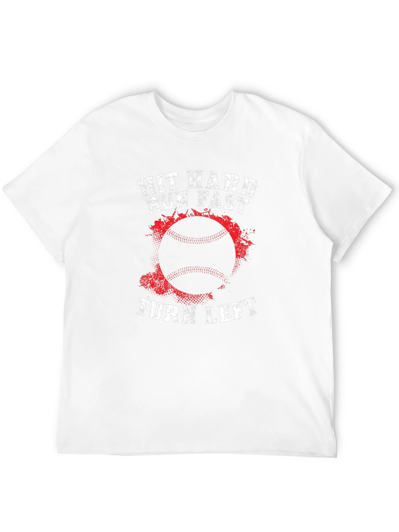 Hit Hard Run Fast Turn Left Baseball T-Shirt