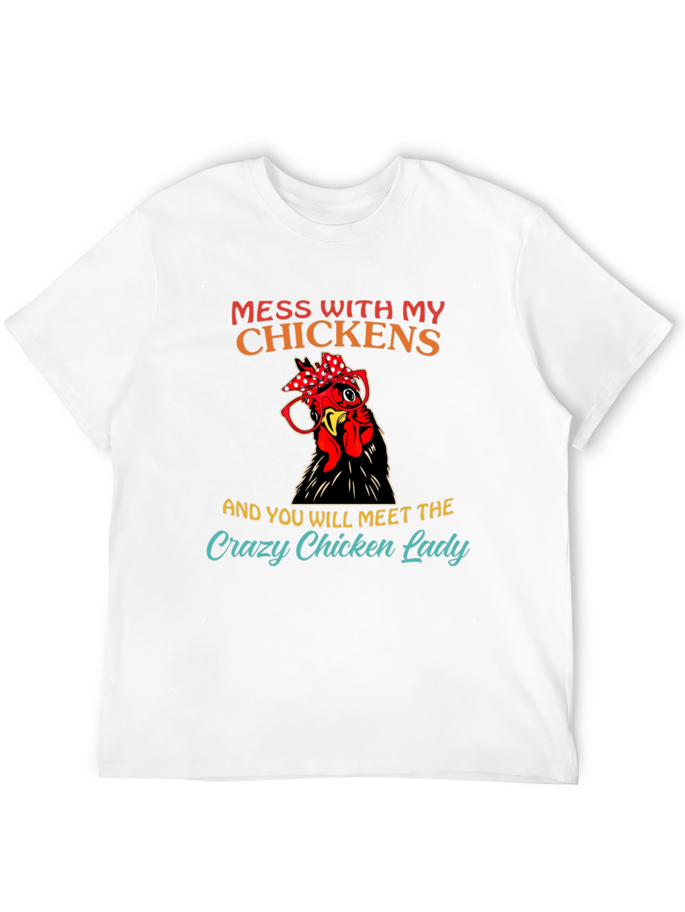 Mess with My Chickens T-Shirt