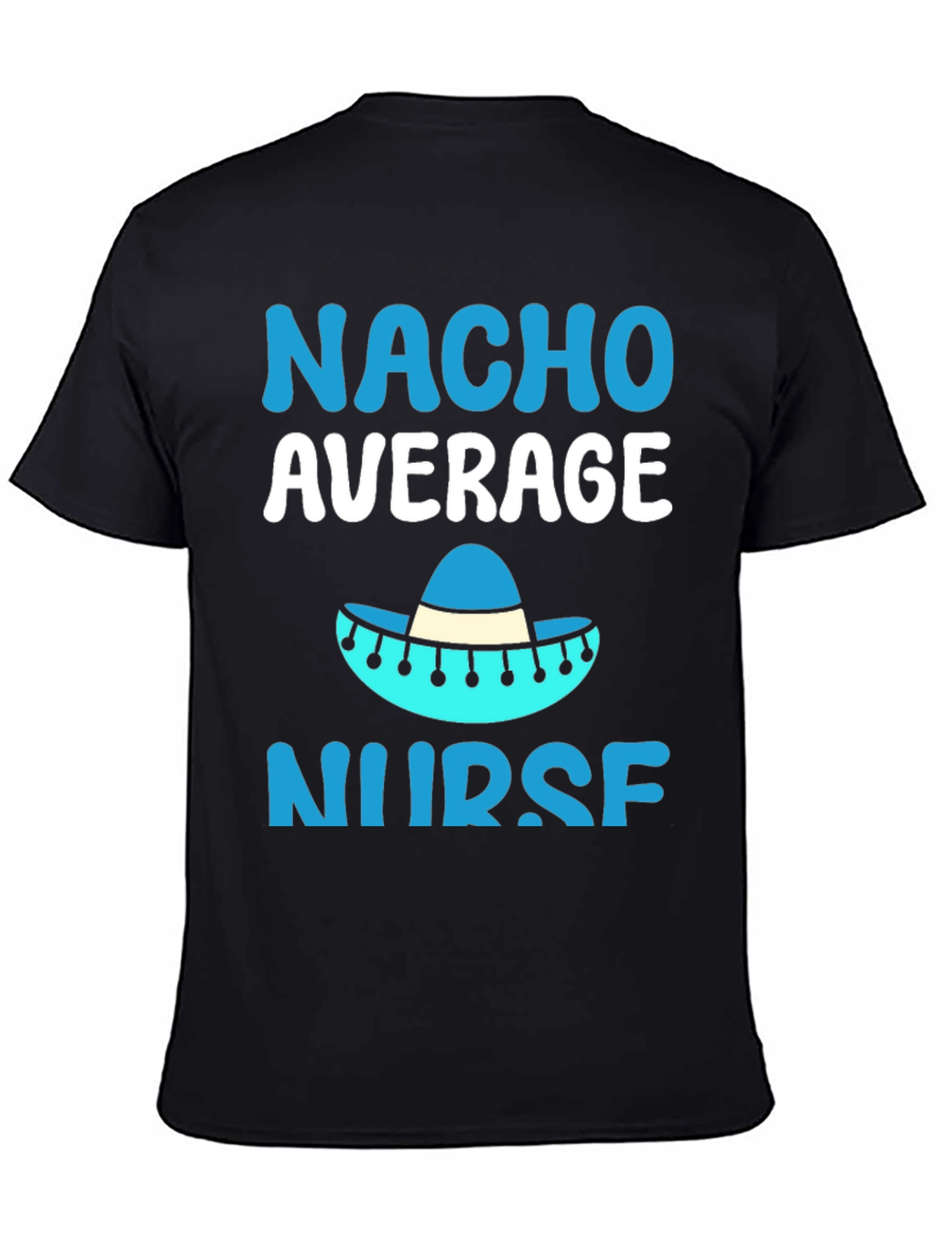 Nacho Average Nurse T-Shirt - Funny Gift