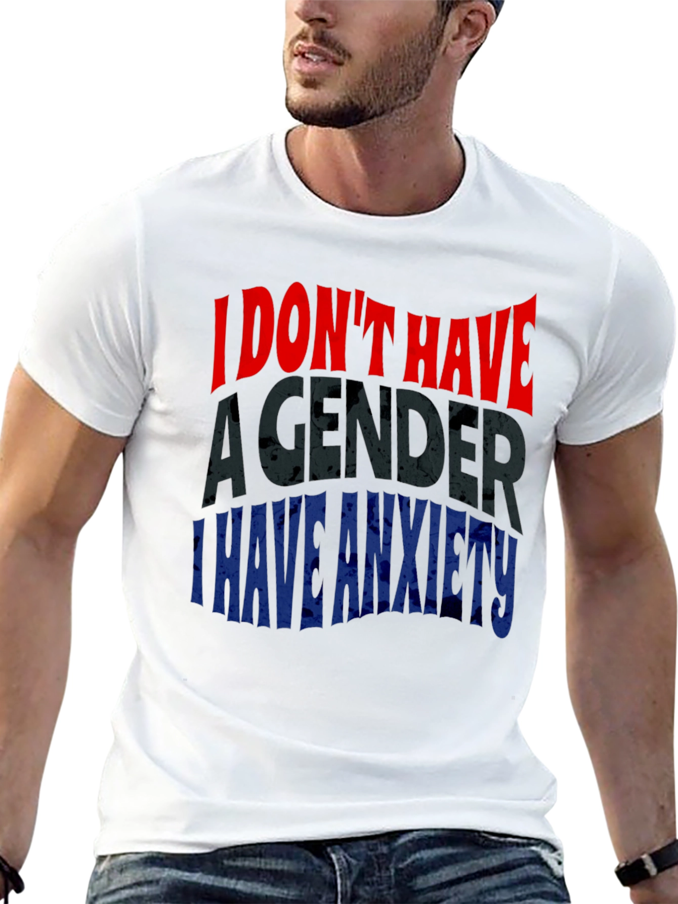 Humorous Anxiety T-Shirt: I Dont Have a Gender