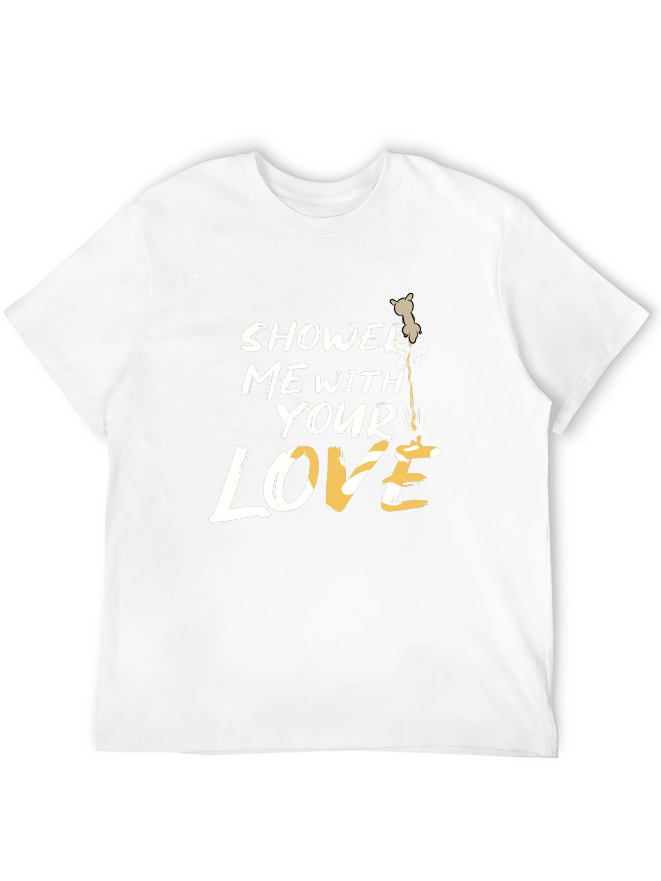 Shower Me With Your Love T-Shirt