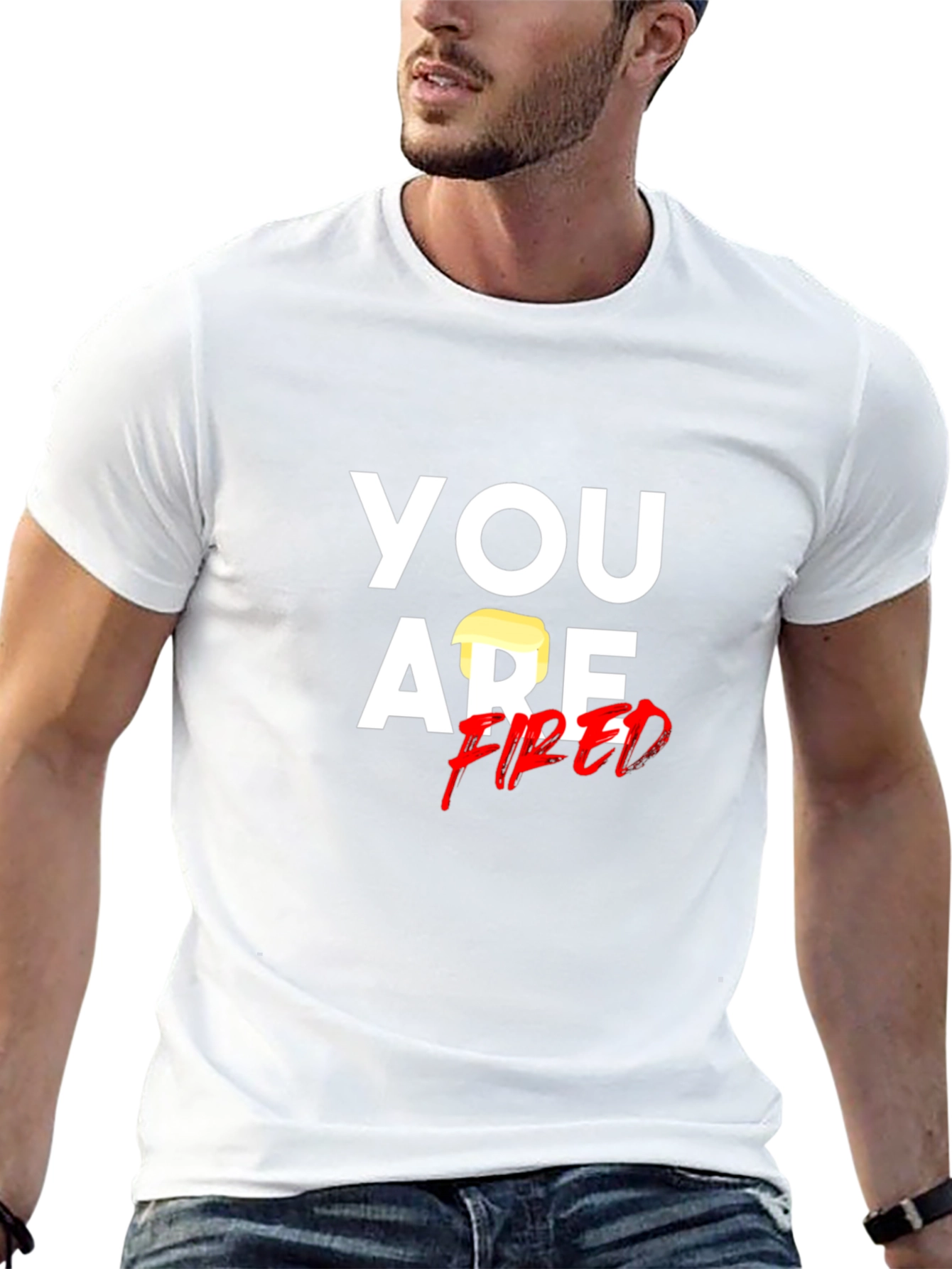 You Are Fired T-Shirt - Political Humor Tee
