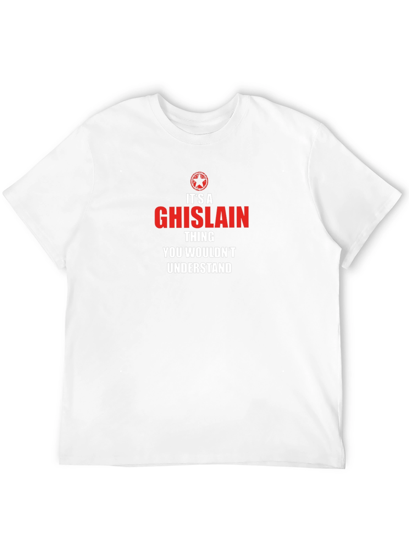 Its a Ghislain Thing T-Shirt - You Wouldnt Understand