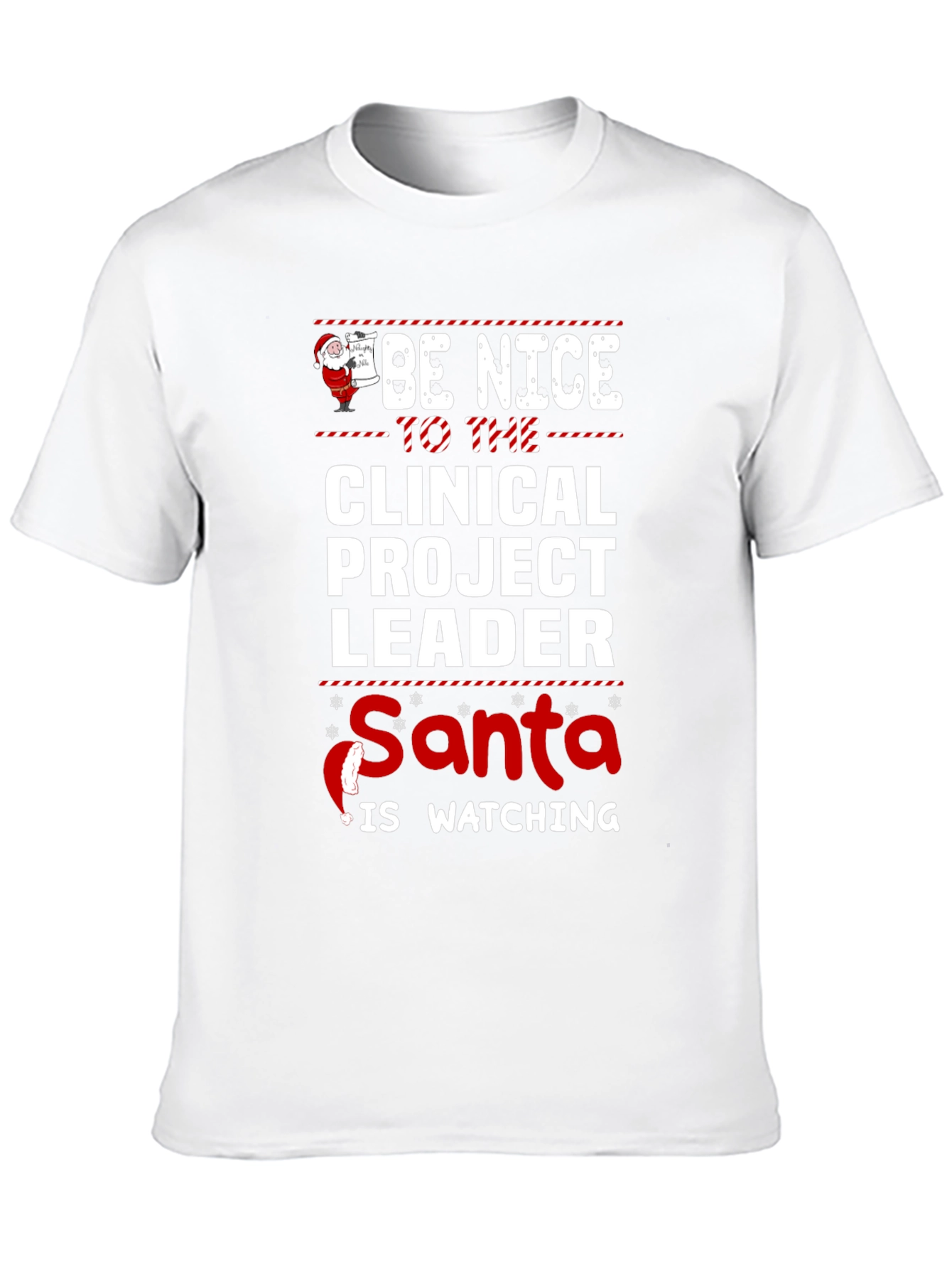 Be Nice to the Clinical Project Leader Santa T-Shirt