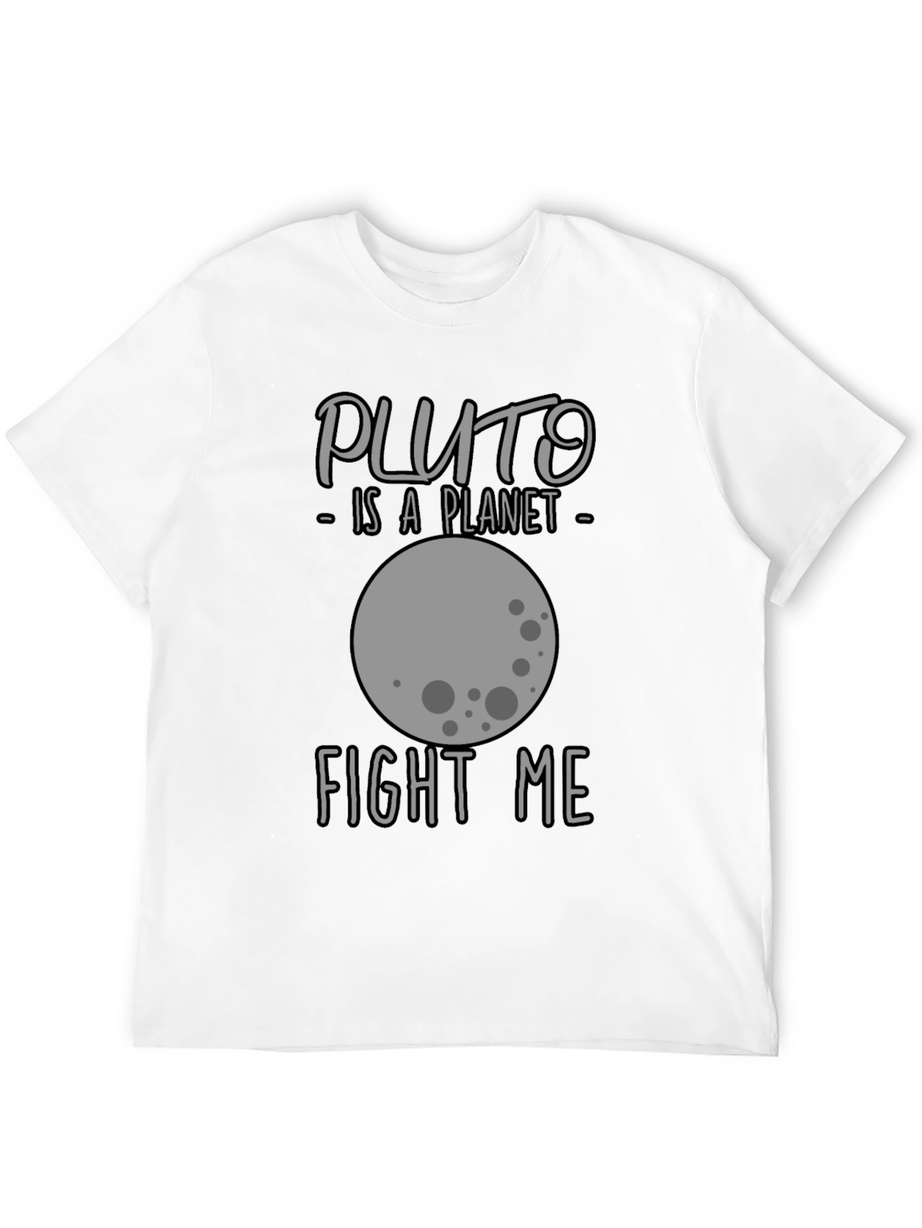 Pluto is a Planet T-Shirt - Fight Me!