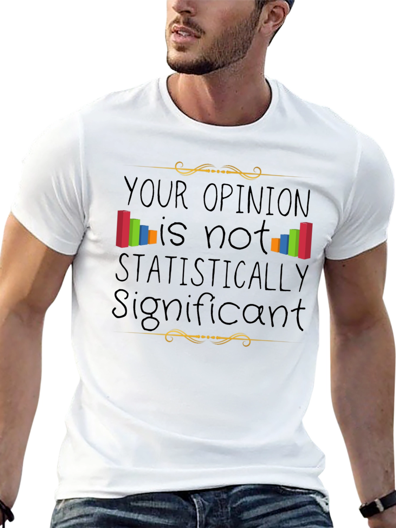 Statistically Insignificant Opinion Graphic Tee