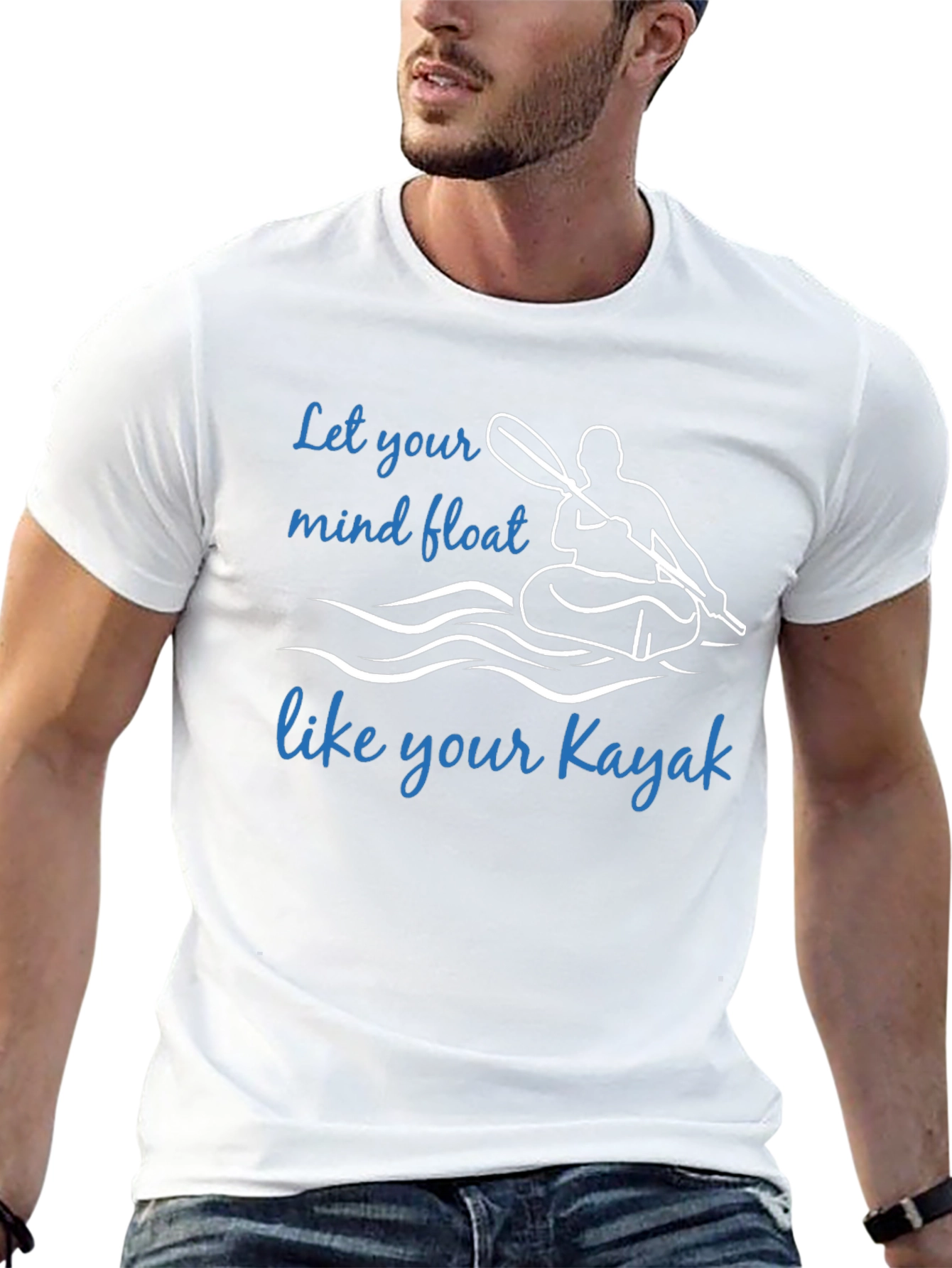 Kayak T-Shirt: Let Your Mind Float Like Your Kayak