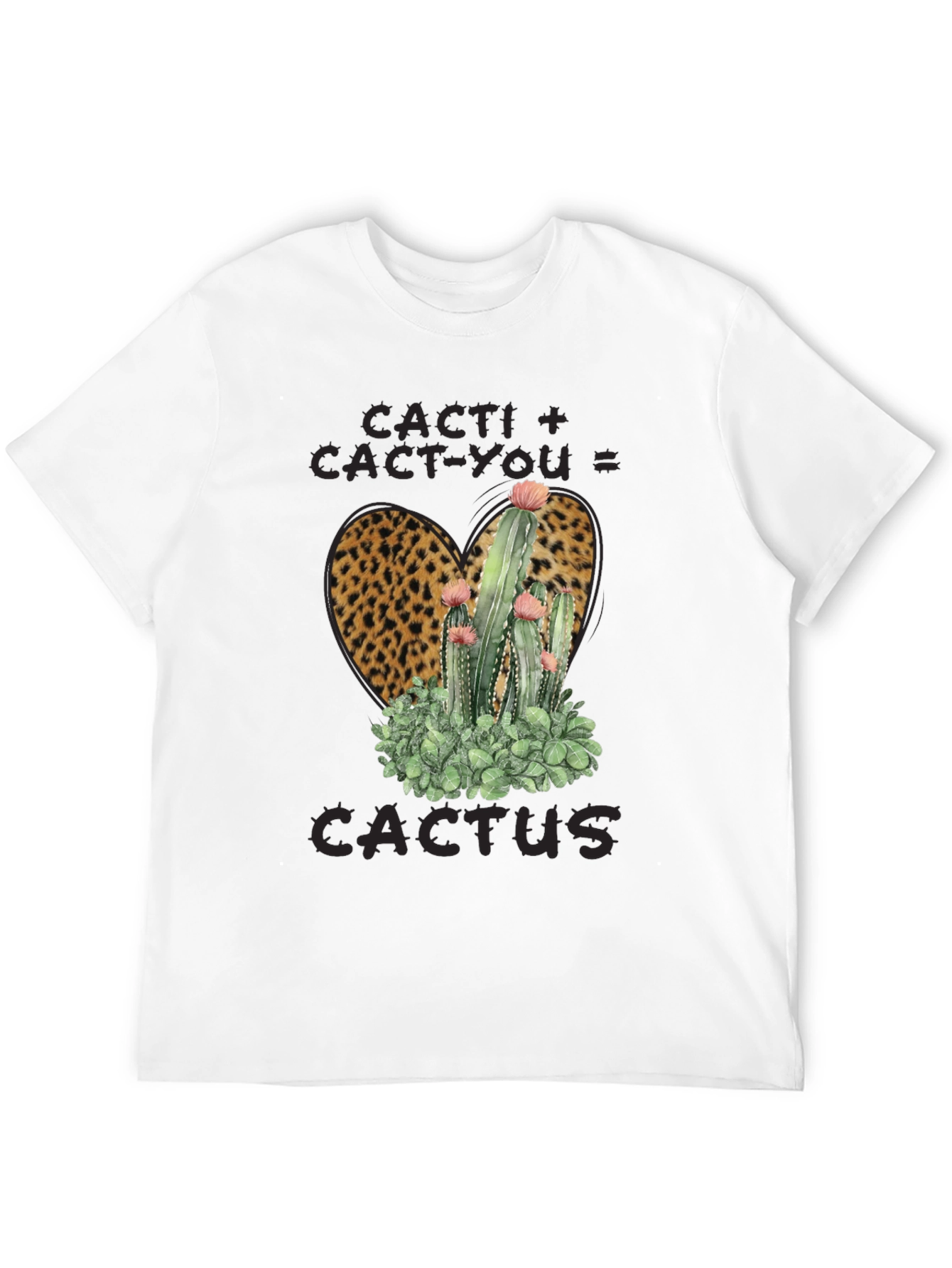 Cacti + Cact-You = Cactus Leopard Print T-Shirt