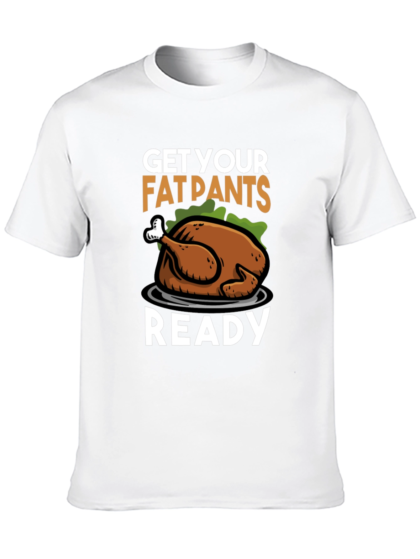 Get Your Fat Pants Ready Thanksgiving Turkey T-Shirt