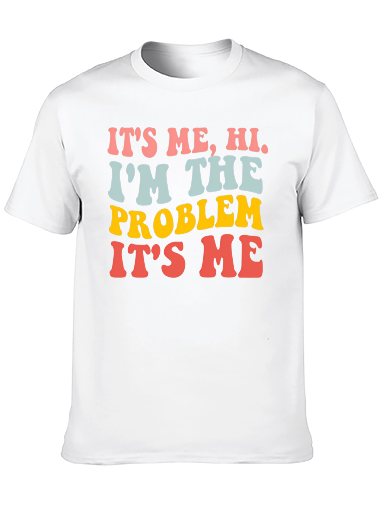 Its Me Hi Im The Problem T-Shirt