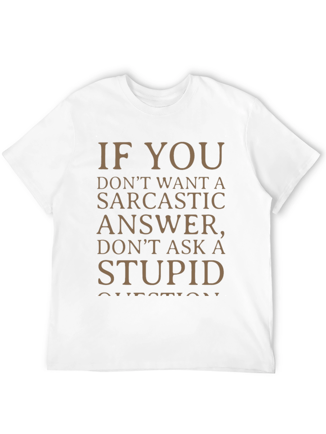 Sarcastic Answer Tee - Funny Statement T-Shirt