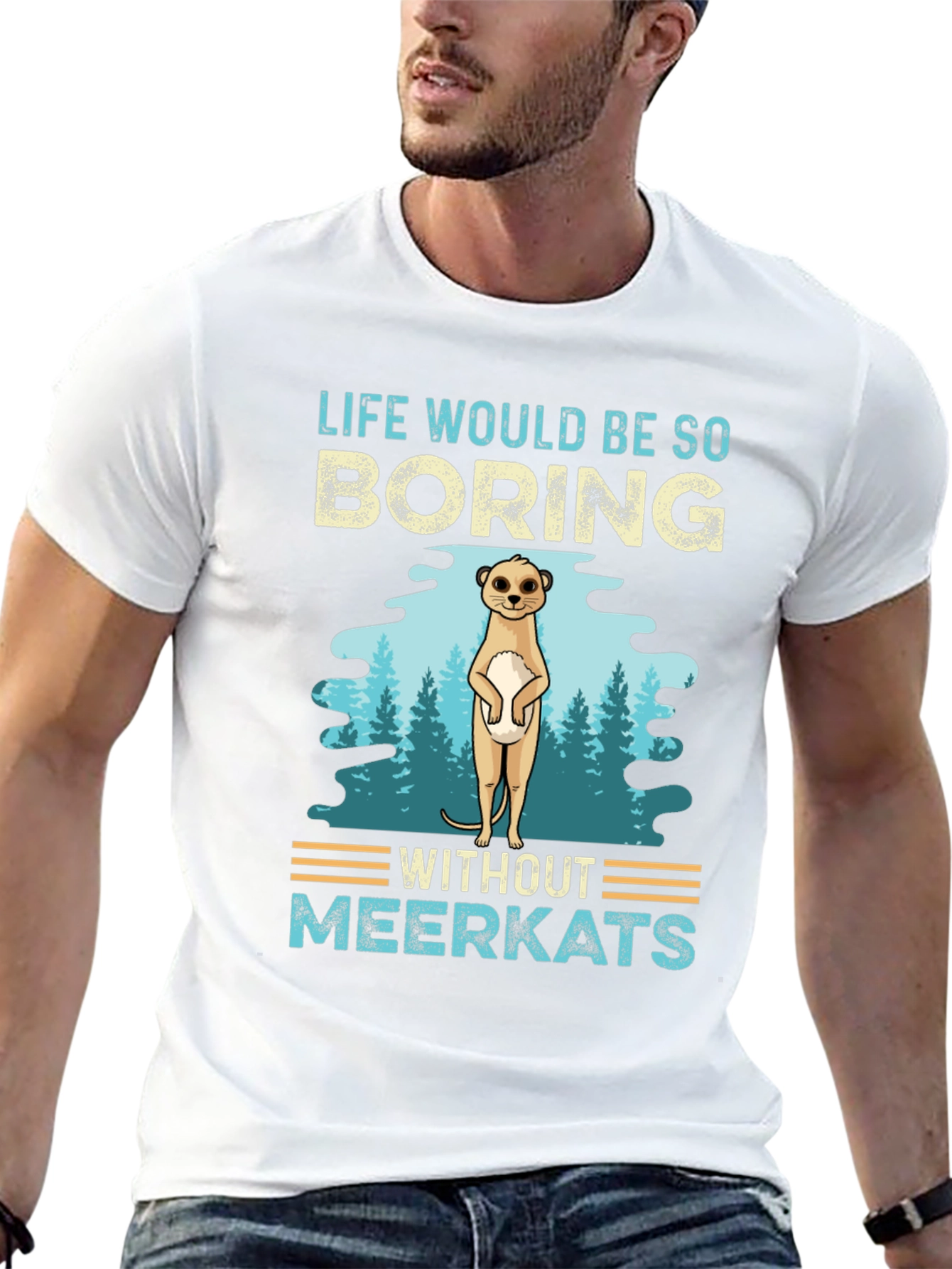 Life Would Be So Boring Without Meerkats T-Shirt