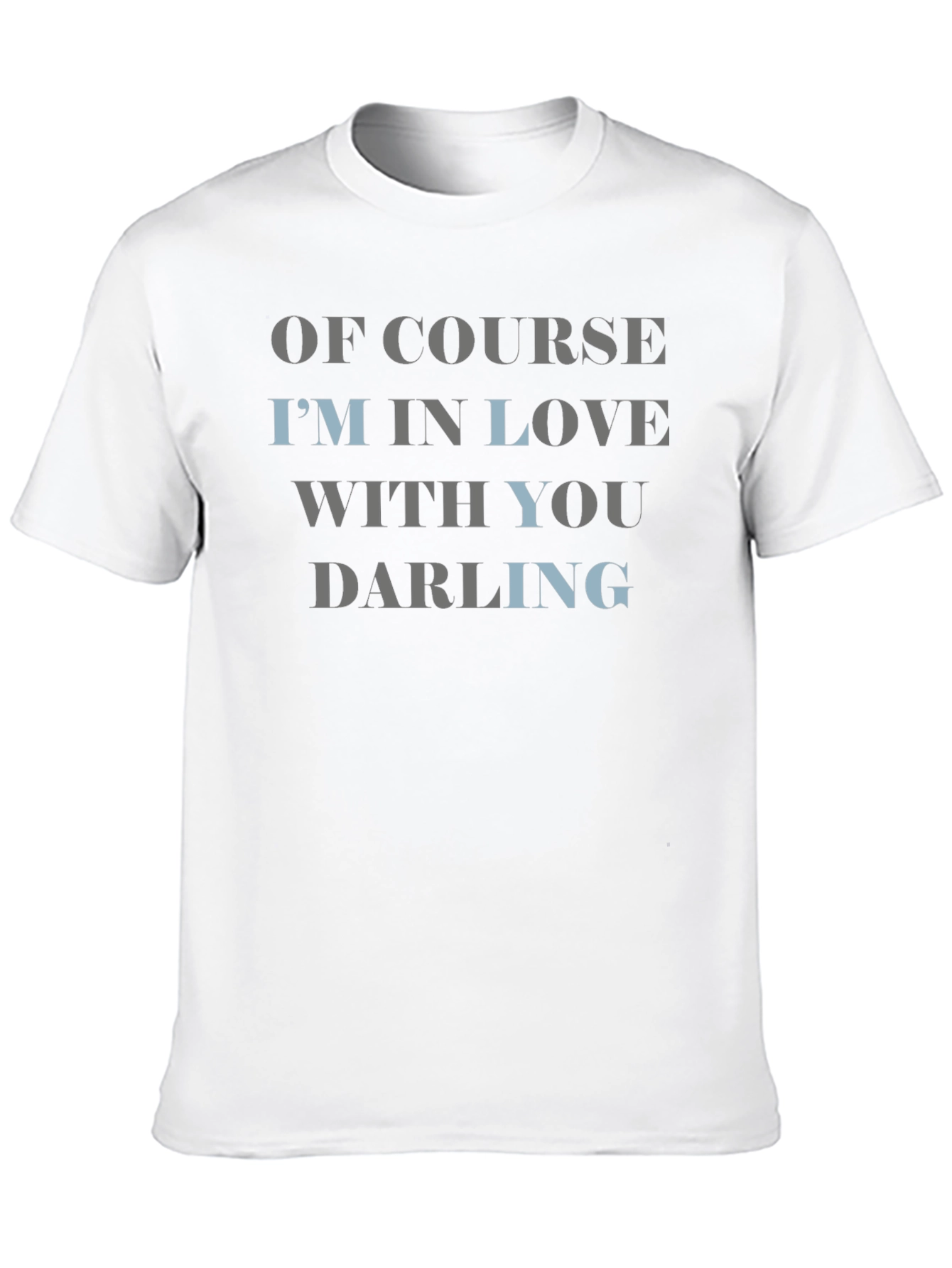Of Course Im In Love With You Darling T-Shirt