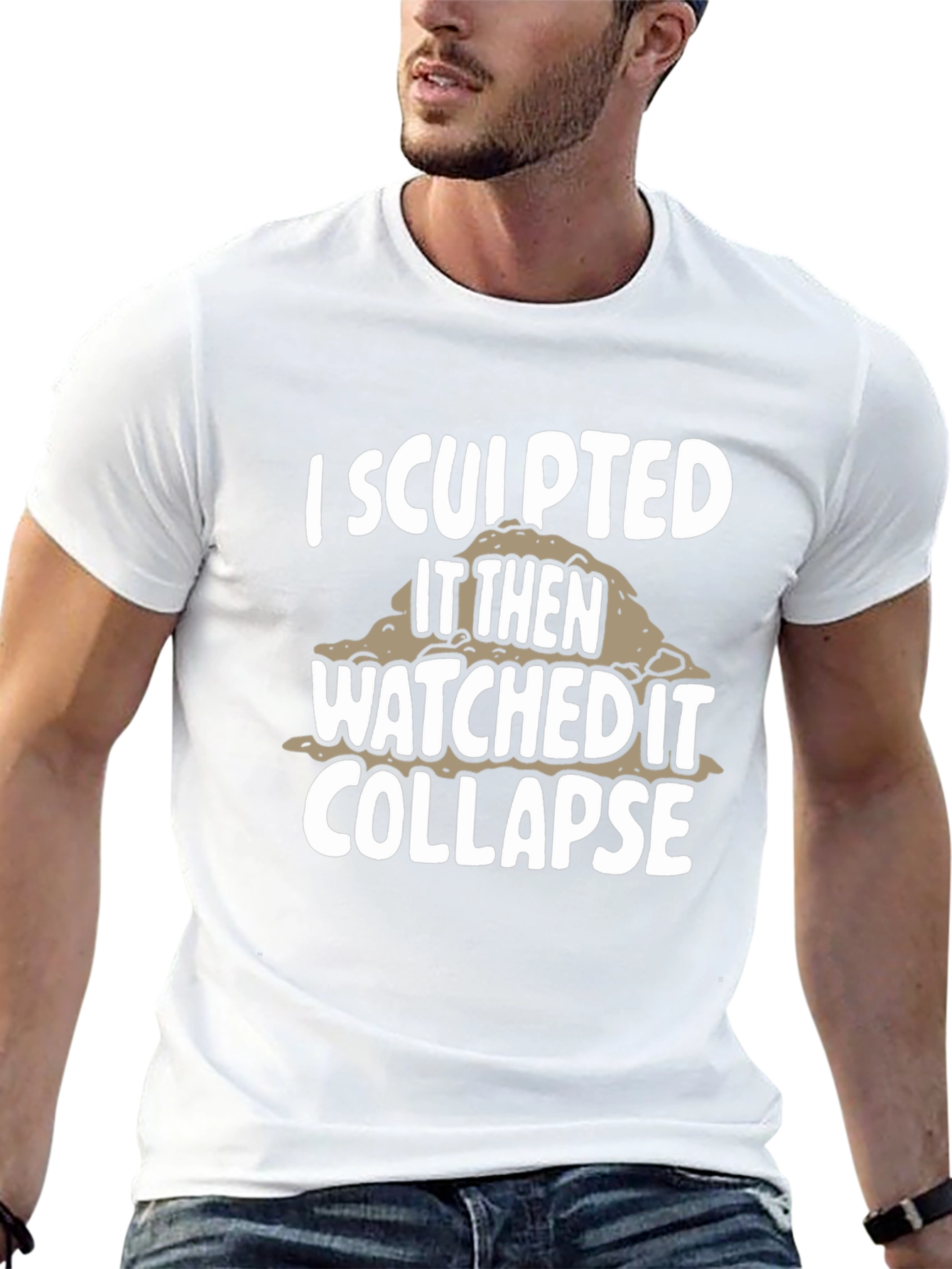 I Sculpted It Then Watched It Collapse Black T-Shirt