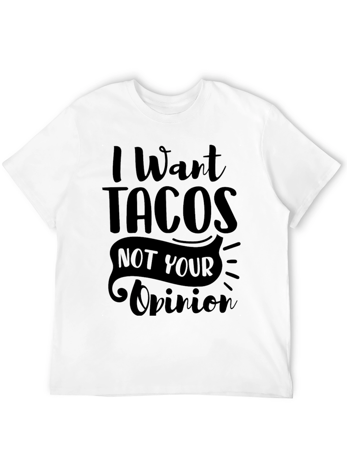 I Want Tacos Graphic T-Shirt - Funny Foodie Tee