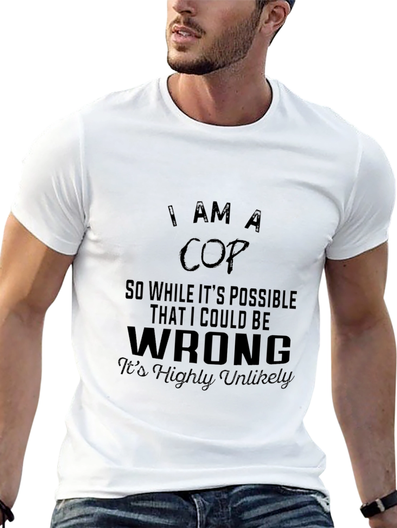 I AM A COP T-Shirt: Sarcastic Police Humor