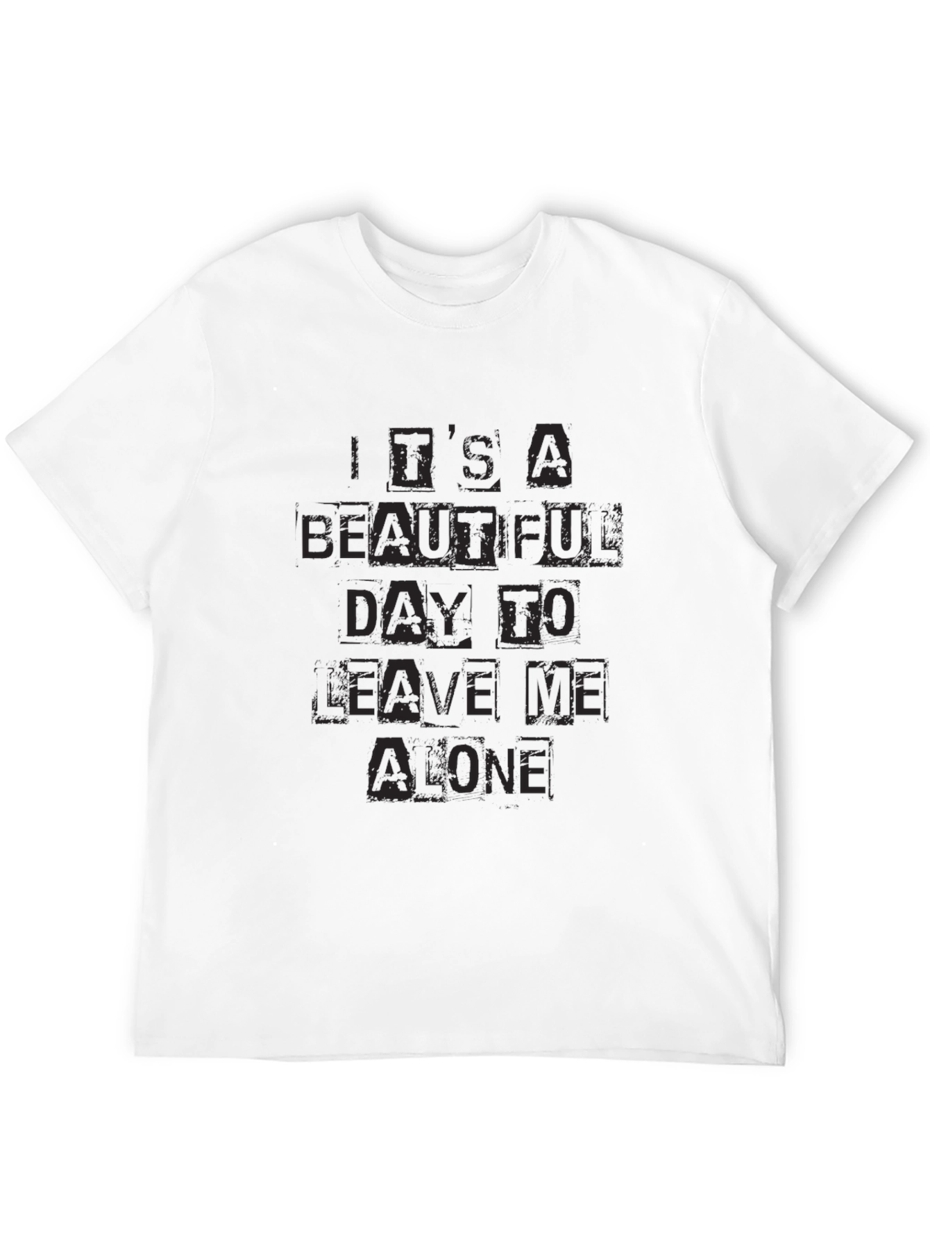Its a Beautiful Day to Leave Me Alone T-Shirt