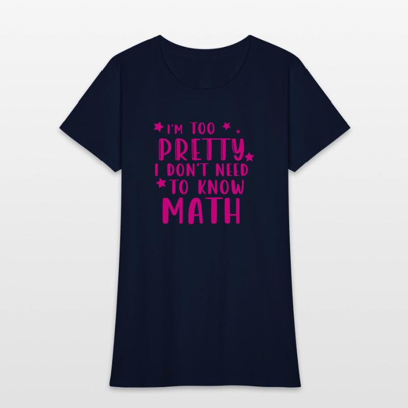 i m too pretty i don t need to know math