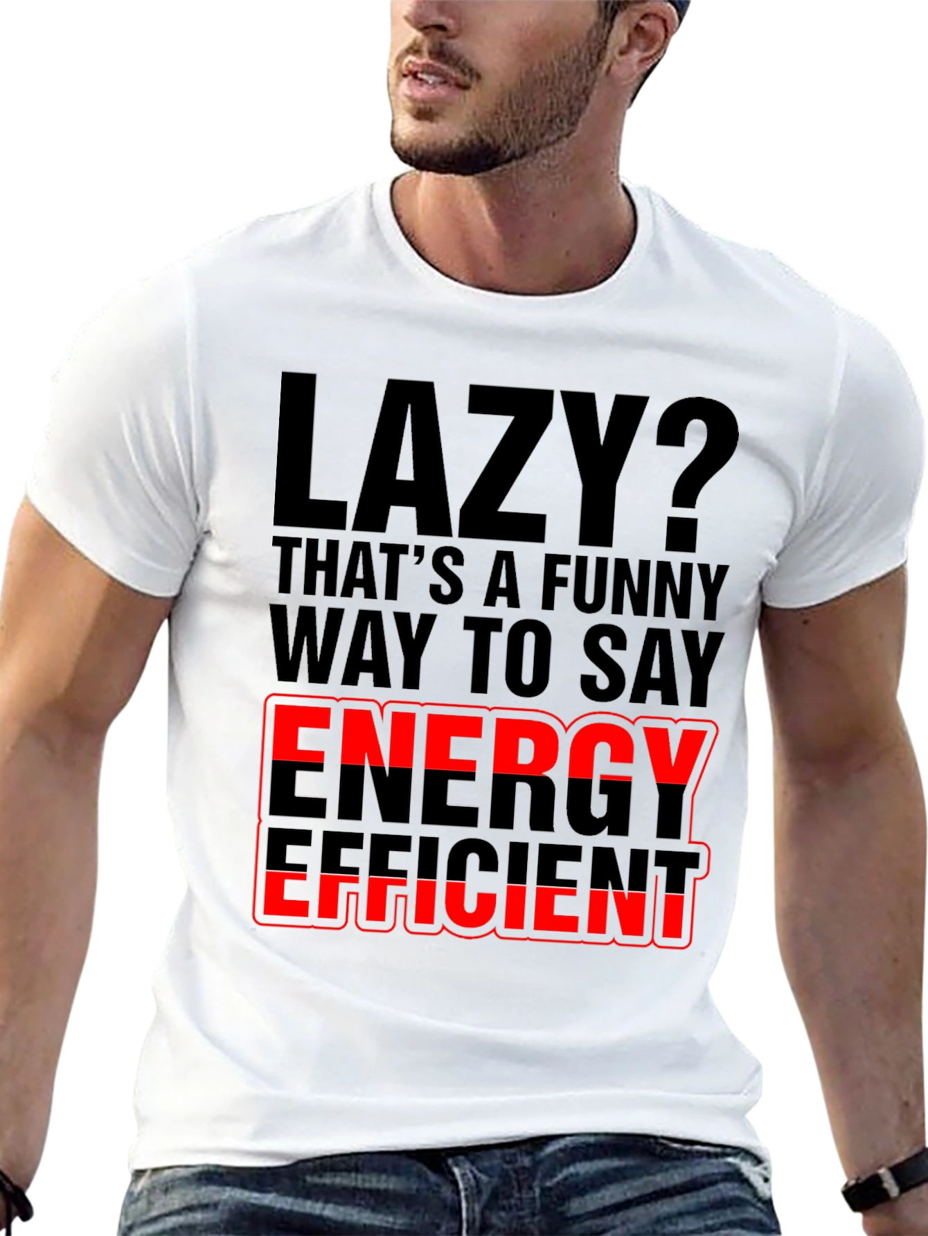 Lazy? Energy Efficient Graphic Print T-Shirt