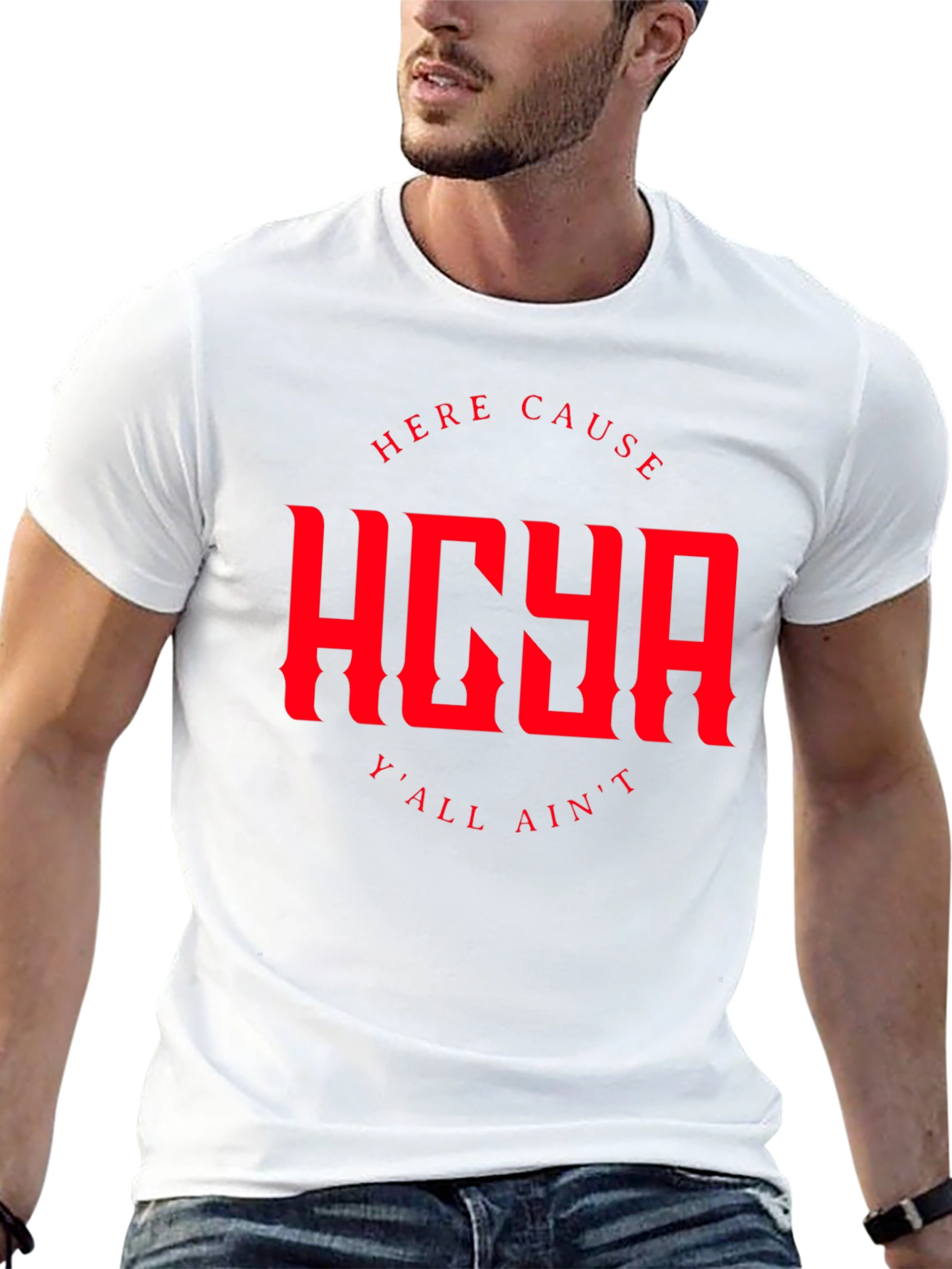 HERE CAUSE YALL AINT Graphic Tee