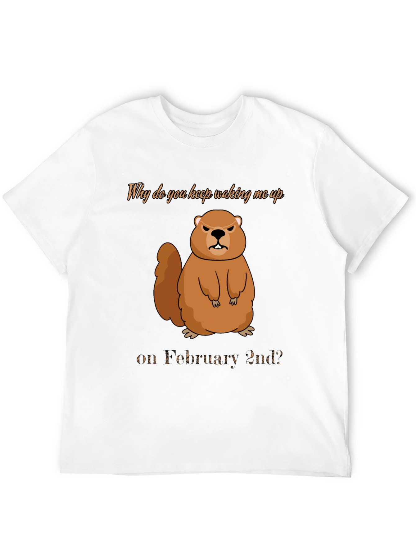Groundhog Day T-Shirt - Why Wake Me Up?