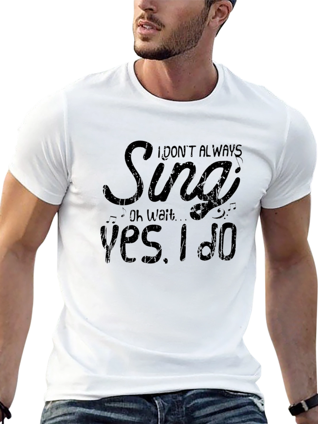 I Dont Always Sing T-Shirt