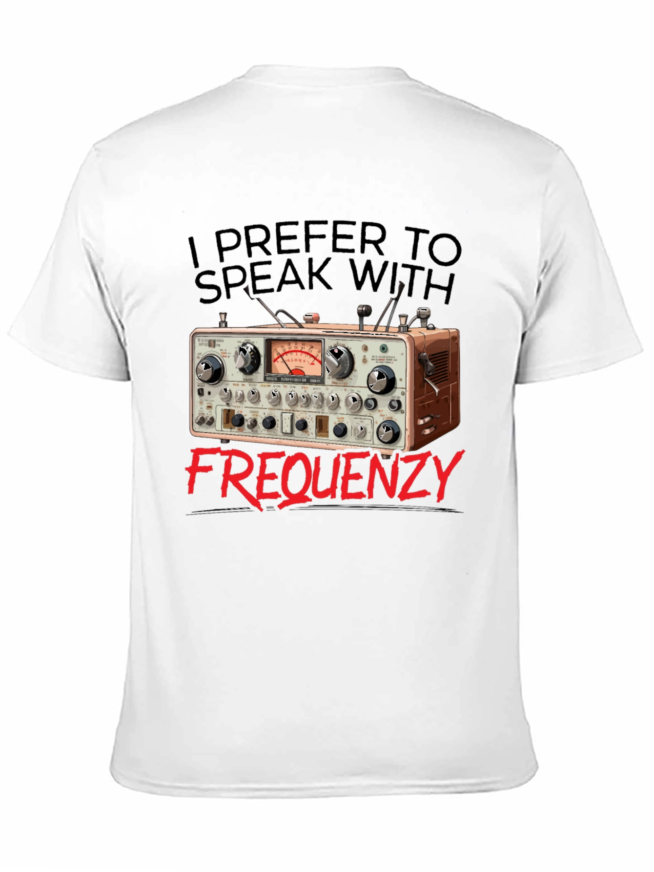 I Prefer to Speak With Frequency T-Shirt