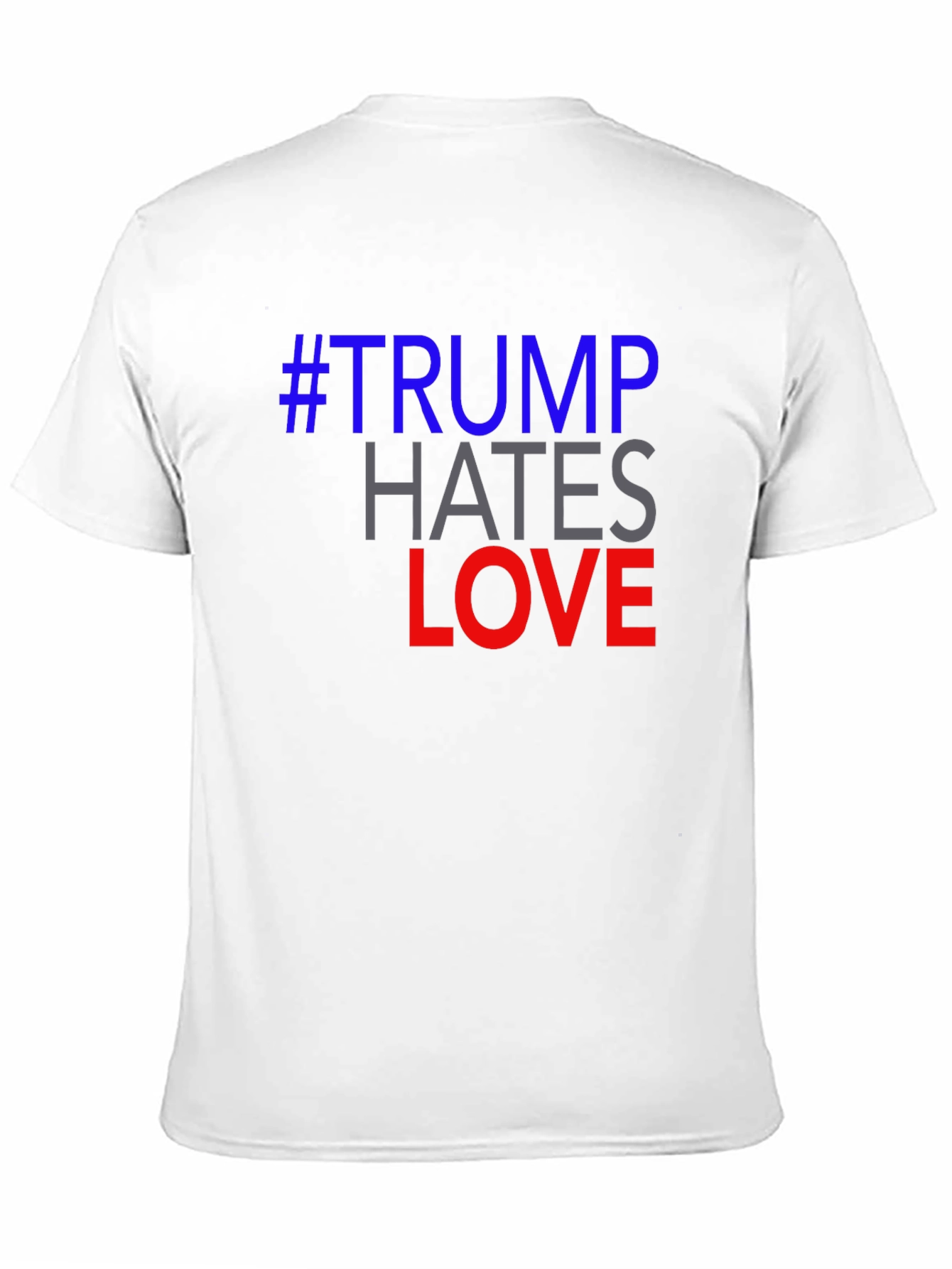 Political Slogan T-Shirt - #Trump Hates Love Graphic Tee