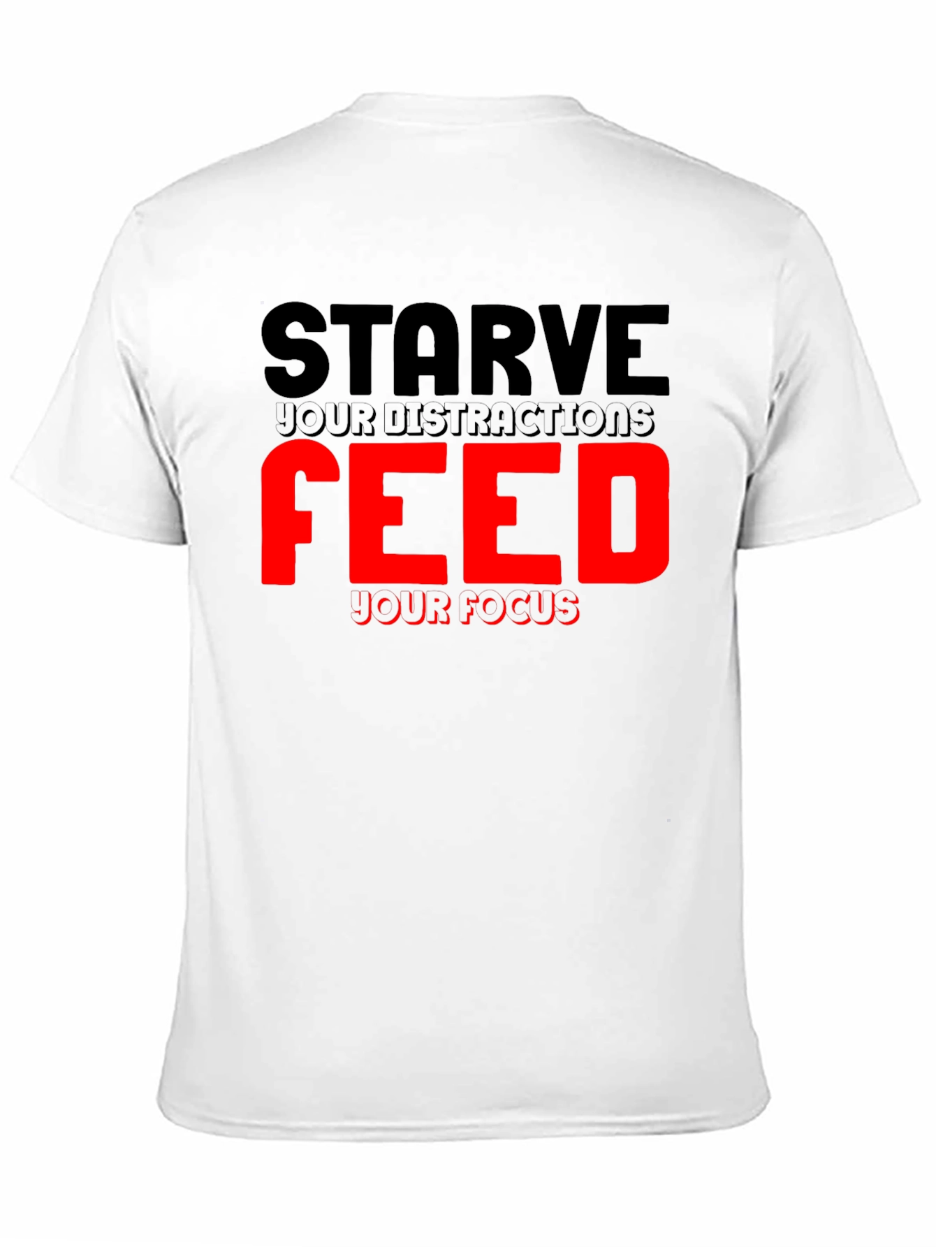 Motivational Starve Distractions T-Shirt