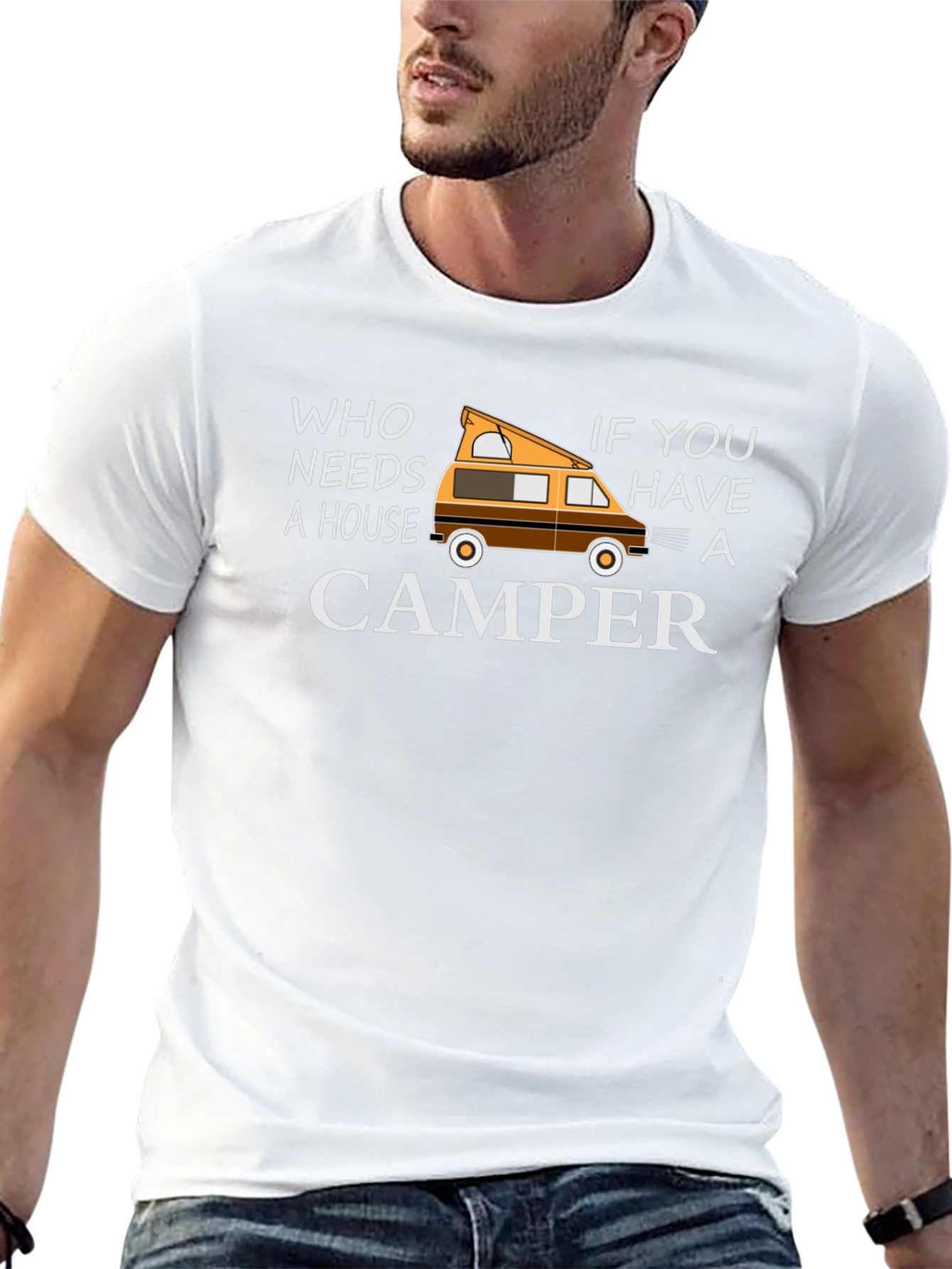 Who Needs a House Camper Graphic T-Shirt