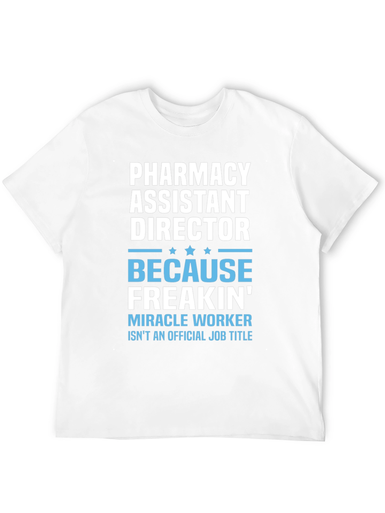 Pharmacy Assistant Director Funny T-Shirt