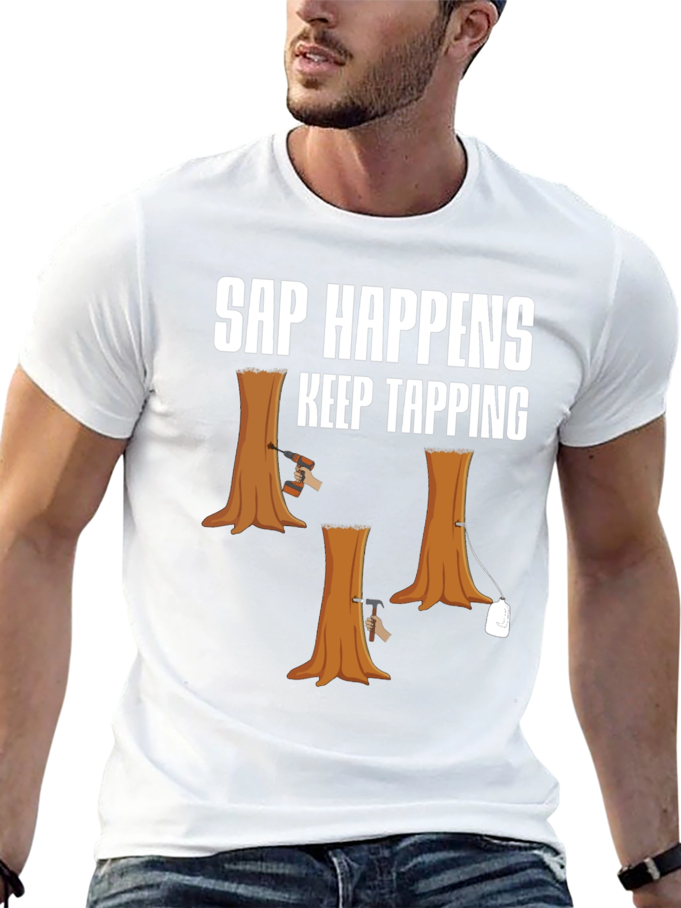 Sap Happens T-Shirt: Keep Tapping Tree Humor Tee