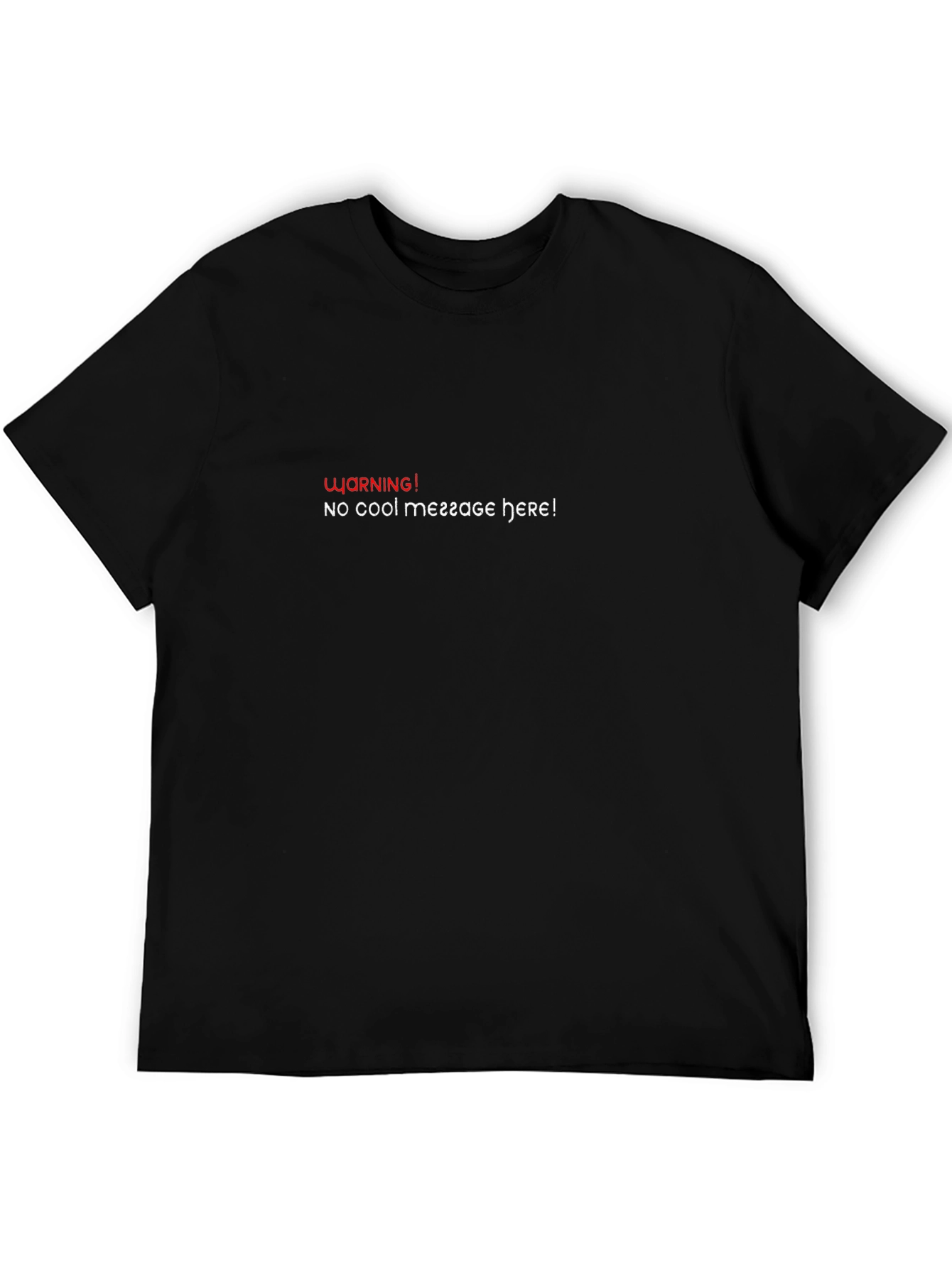 Warning! No Cool Message Here Black T-Shirt
