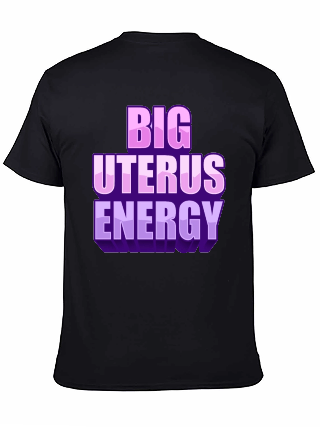 Big Uterus Energy T-Shirt Black Cotton Tee Bold Statement