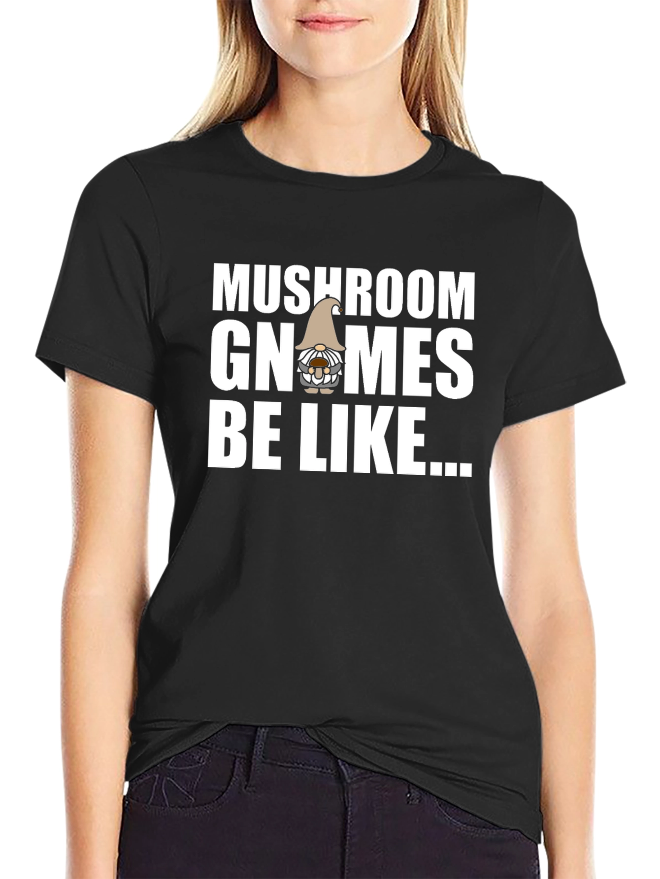 Mushroom Gnomes Be Like Black T-Shirt