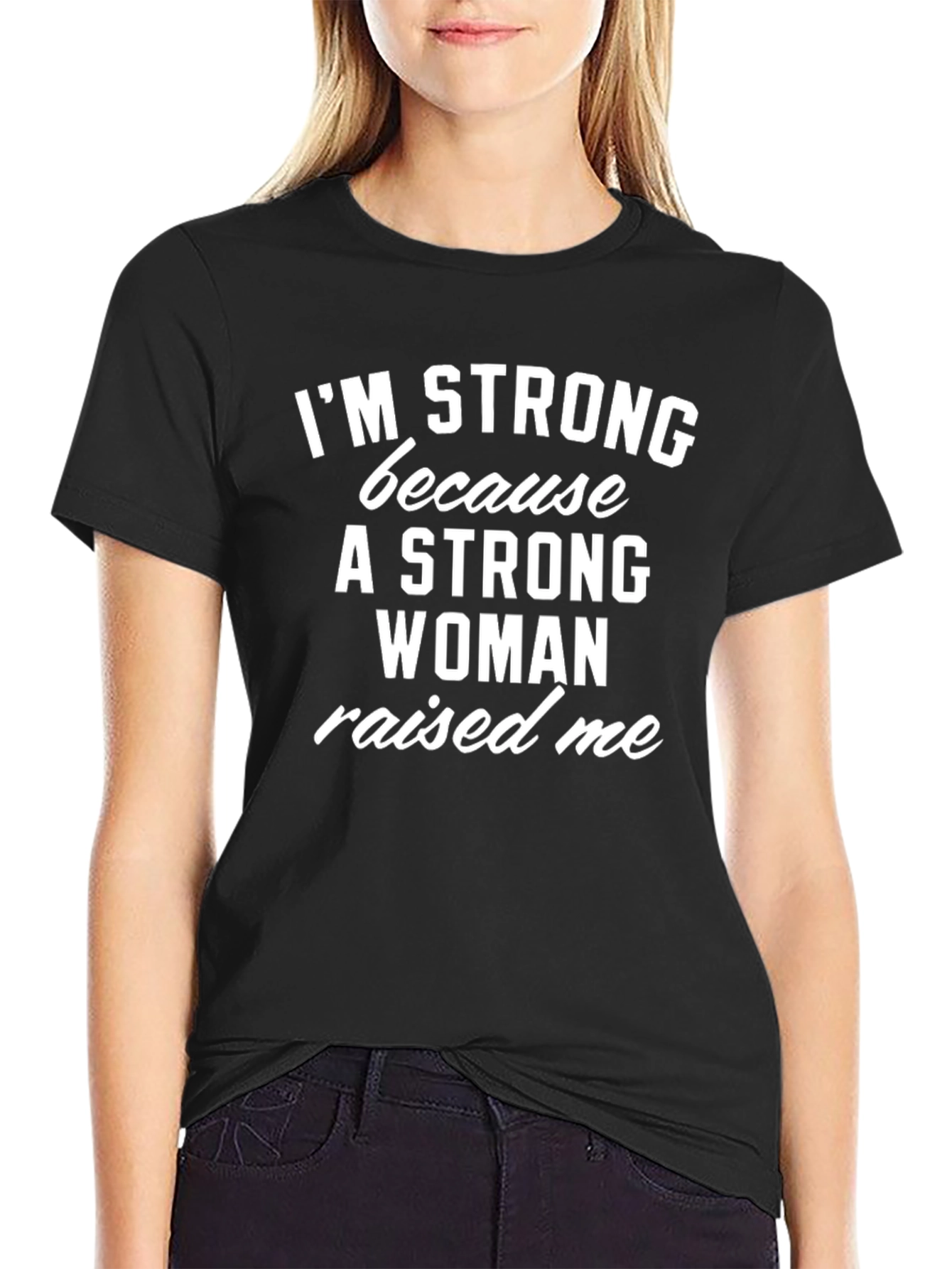 Im Strong Because a Woman Raised Me T-Shirt