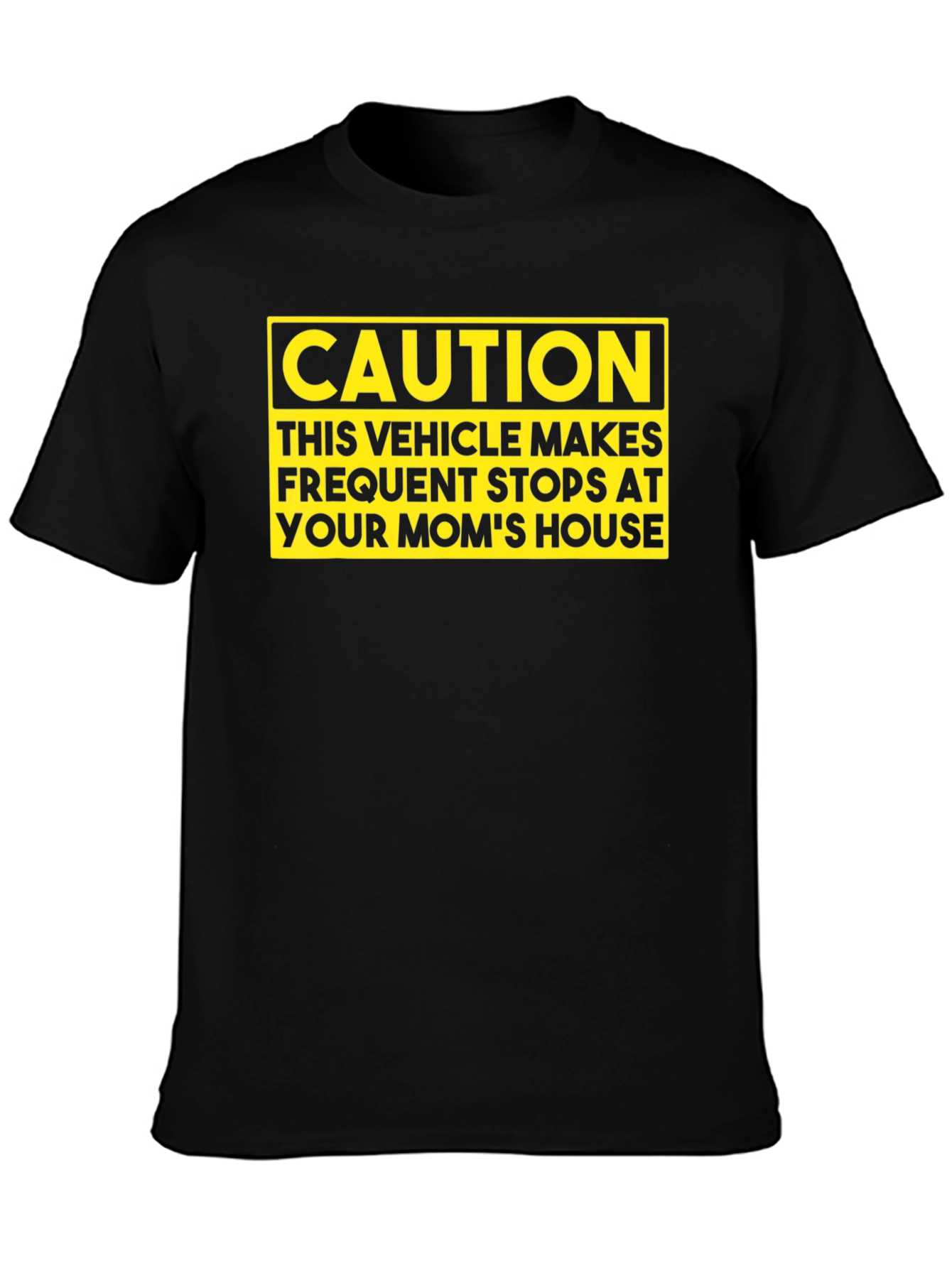 Caution: Your Moms House T-Shirt