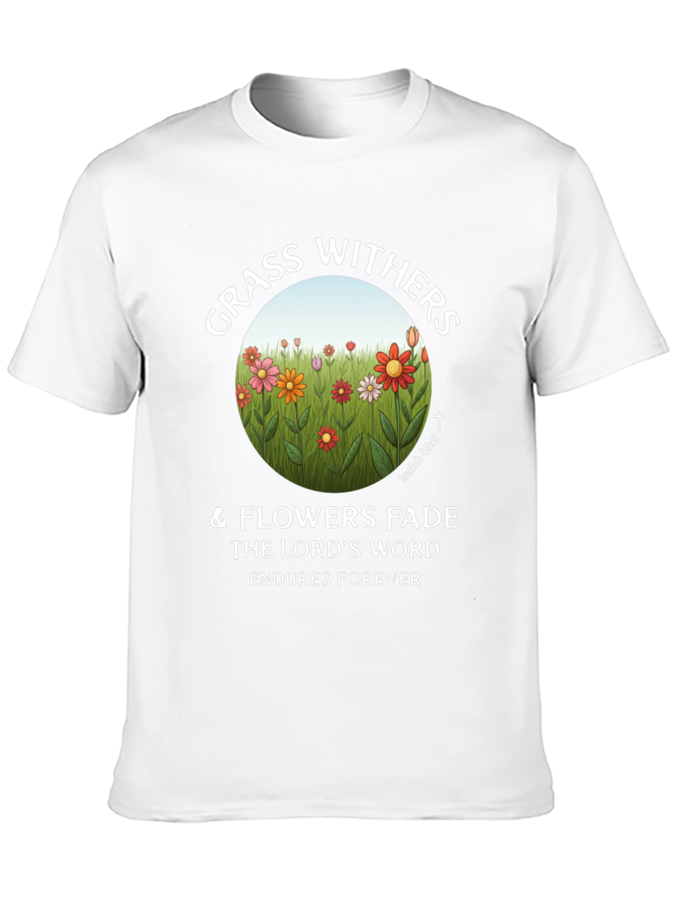 Grass Withers & Flowers Fade Christian T-Shirt