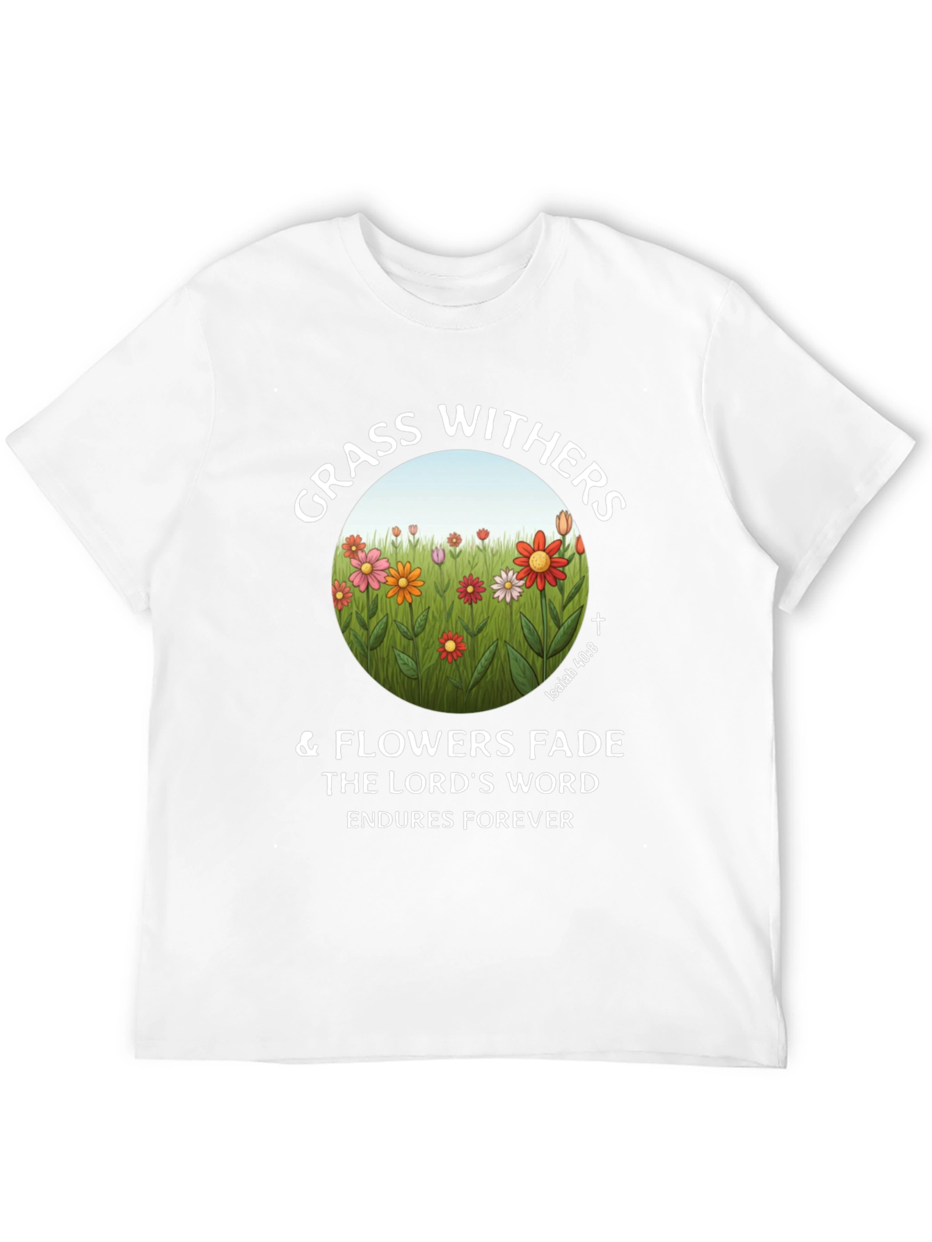 Grass Withers & Flowers Fade Christian T-Shirt
