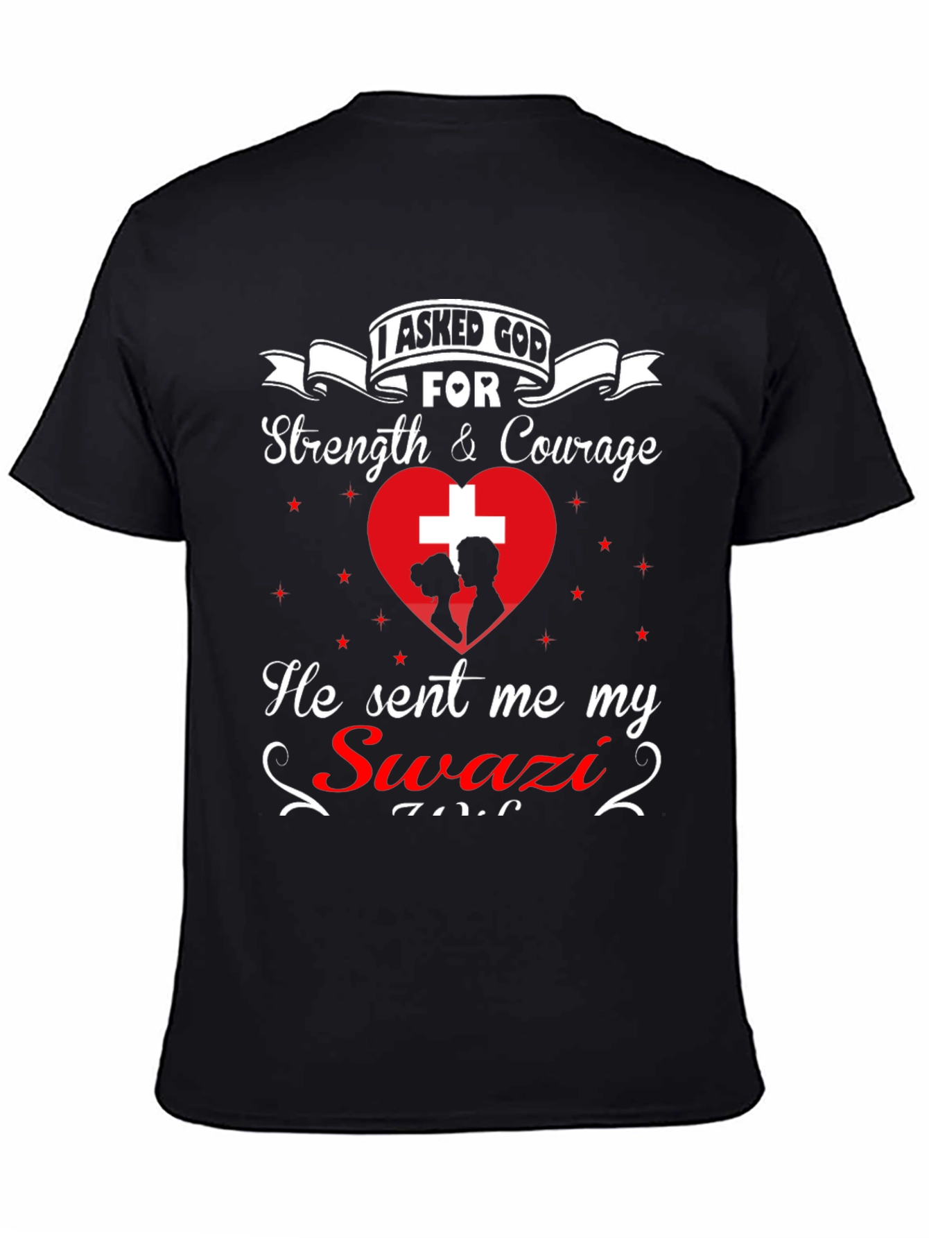 I Asked God For Swazi T-Shirt