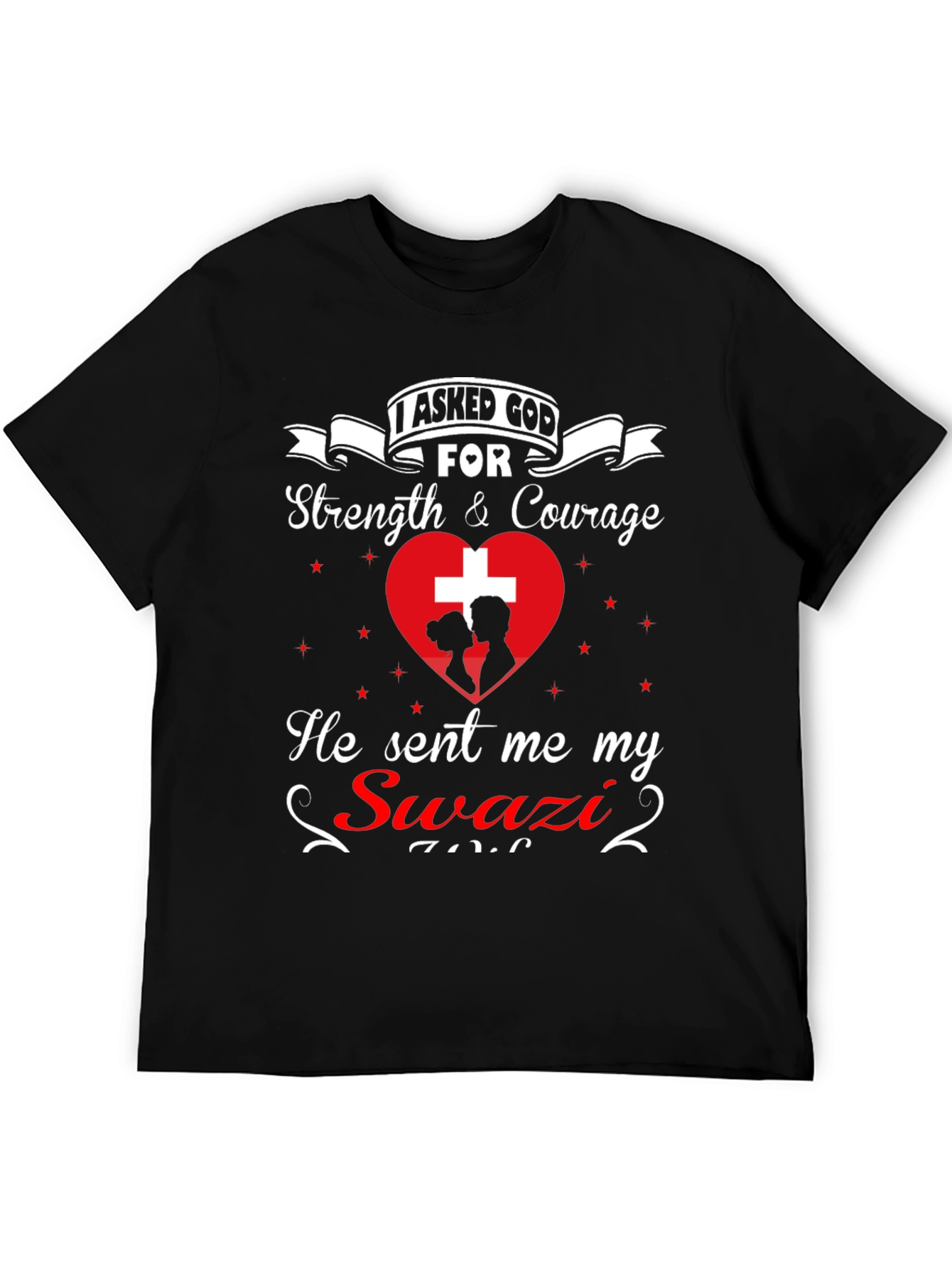 I Asked God For Swazi T-Shirt