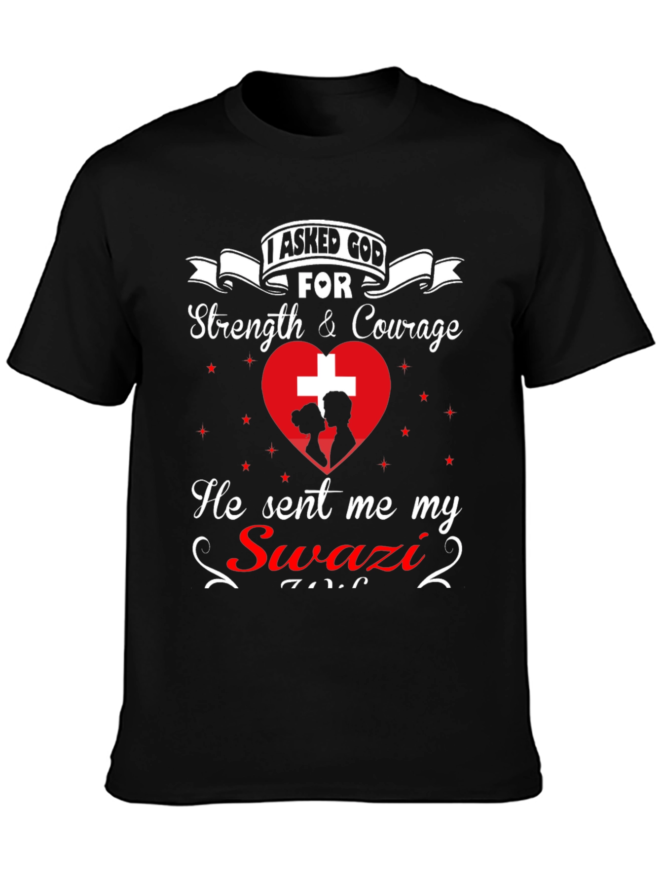 I Asked God For Swazi T-Shirt
