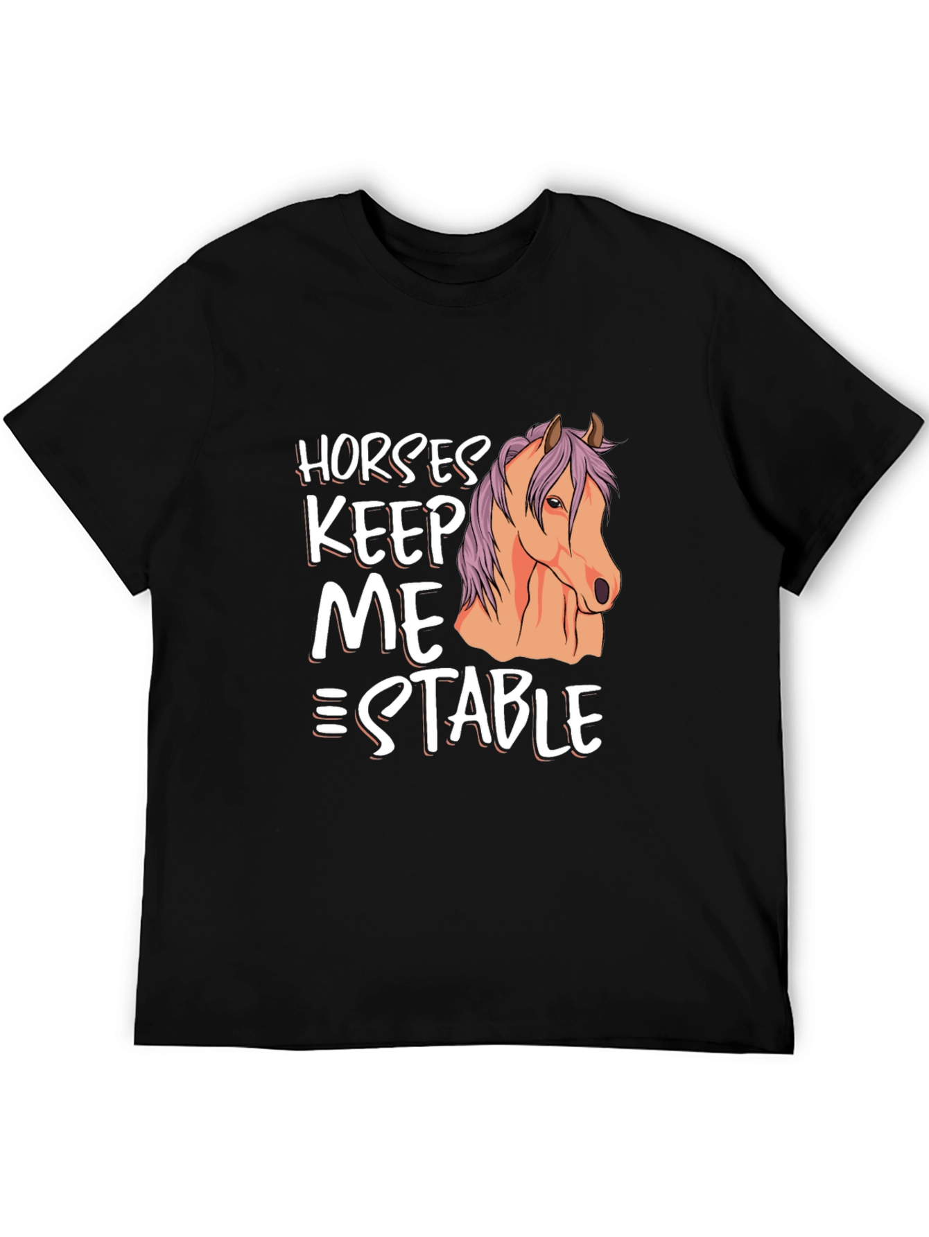 Horses Keep Me Stable Graphic T-Shirt
