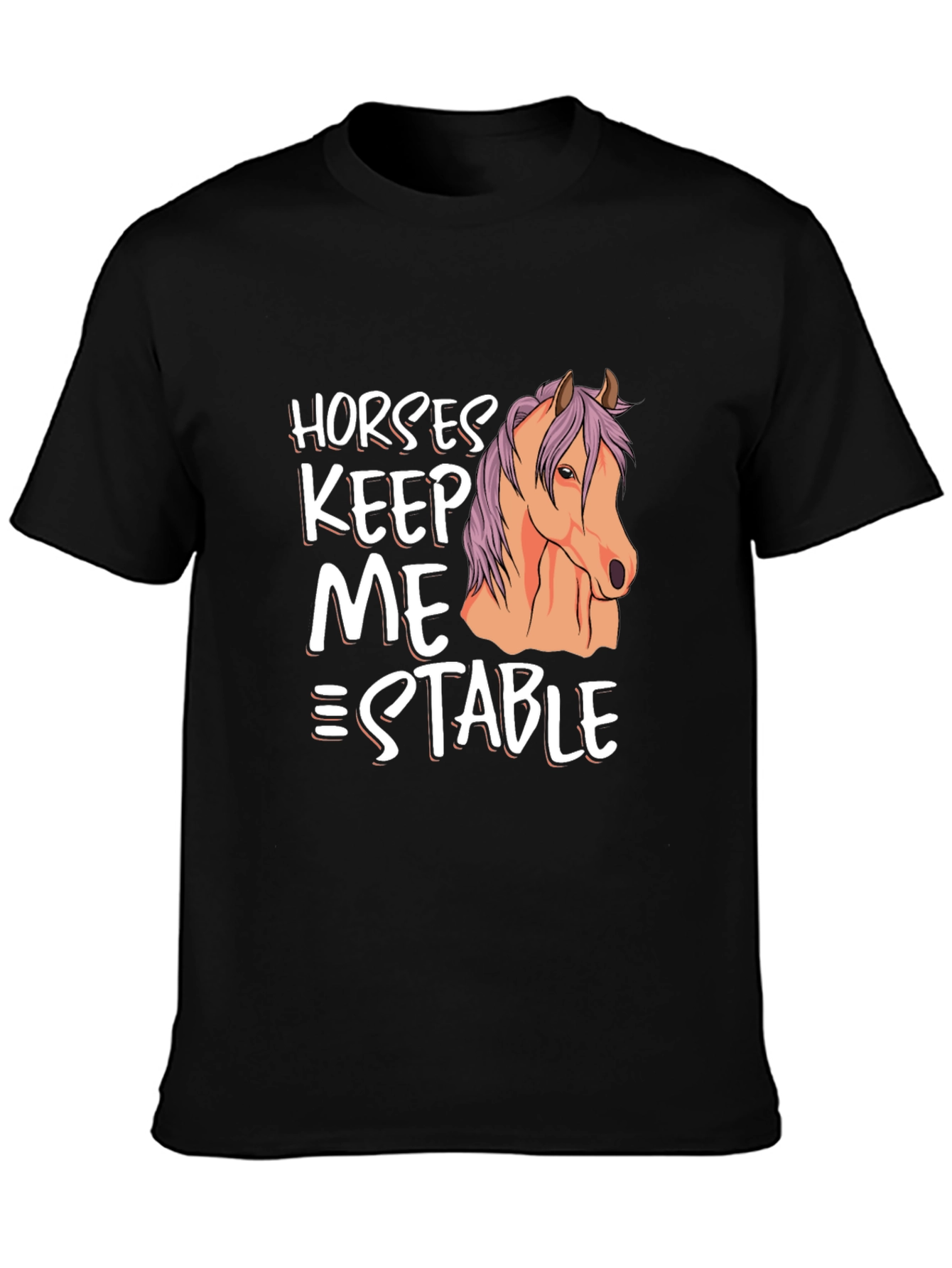 Horses Keep Me Stable Graphic T-Shirt
